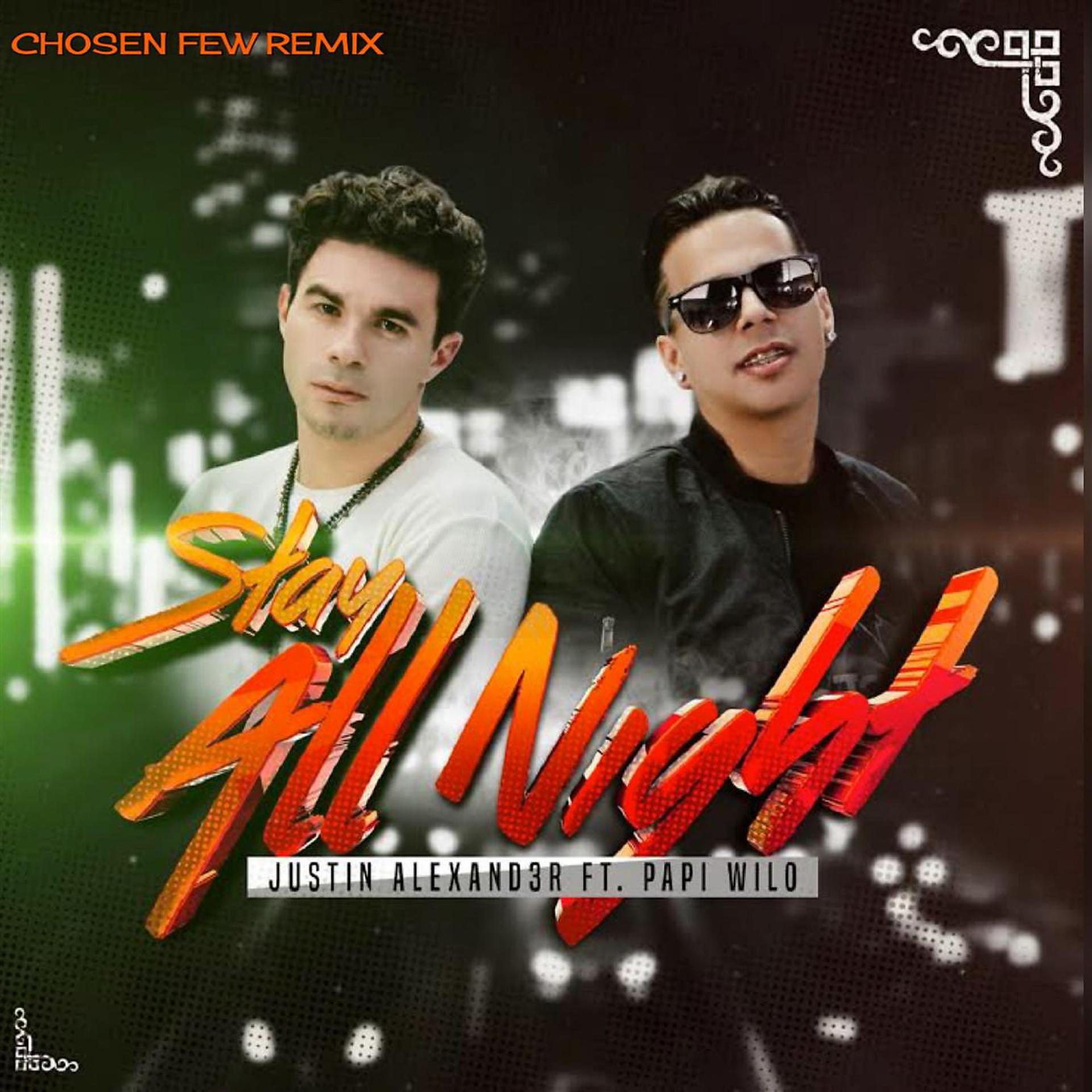 Постер альбома Stay All Night (Chosen Few Remix) [feat. Papi Wilo]