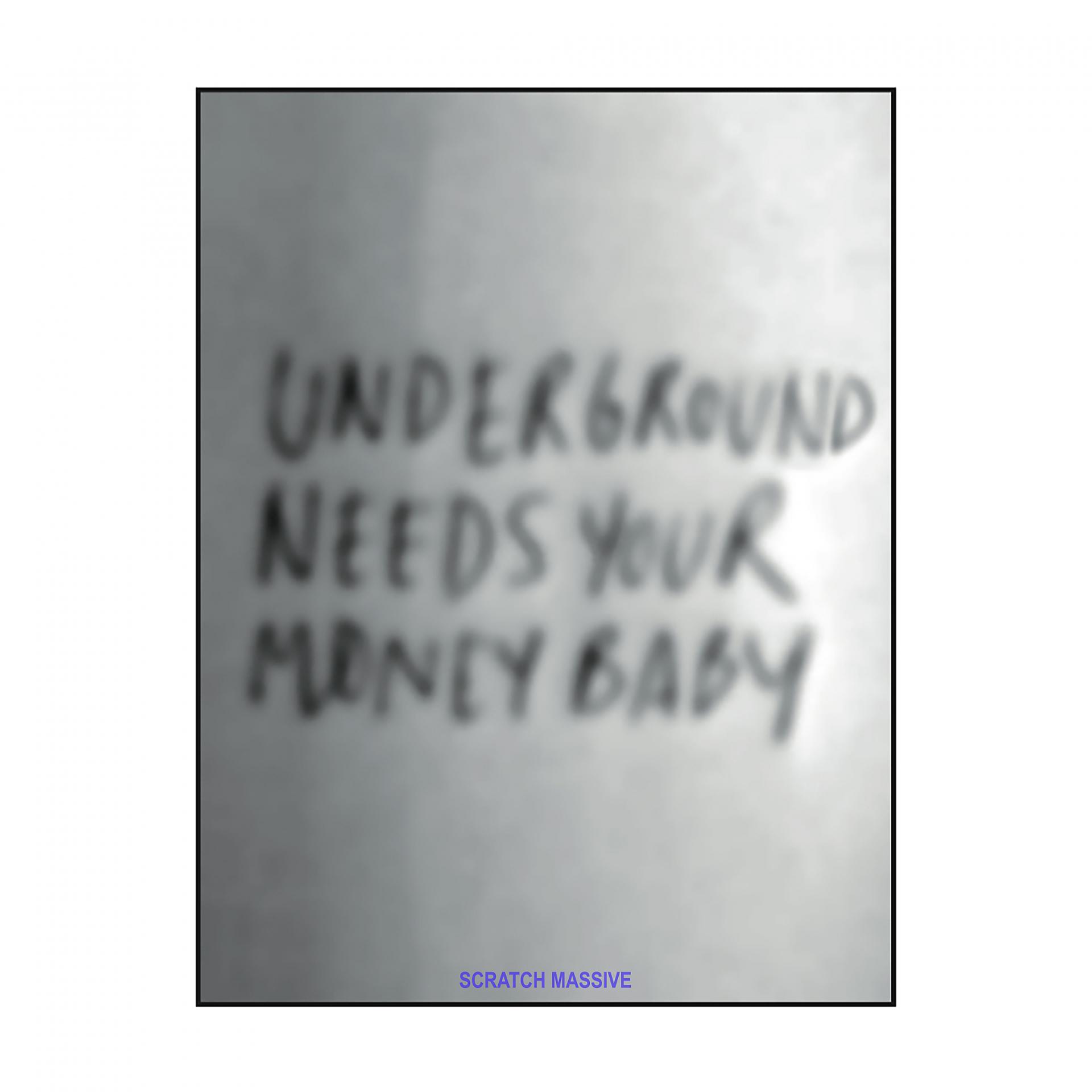 Постер альбома Underground Needs Your Money Baby