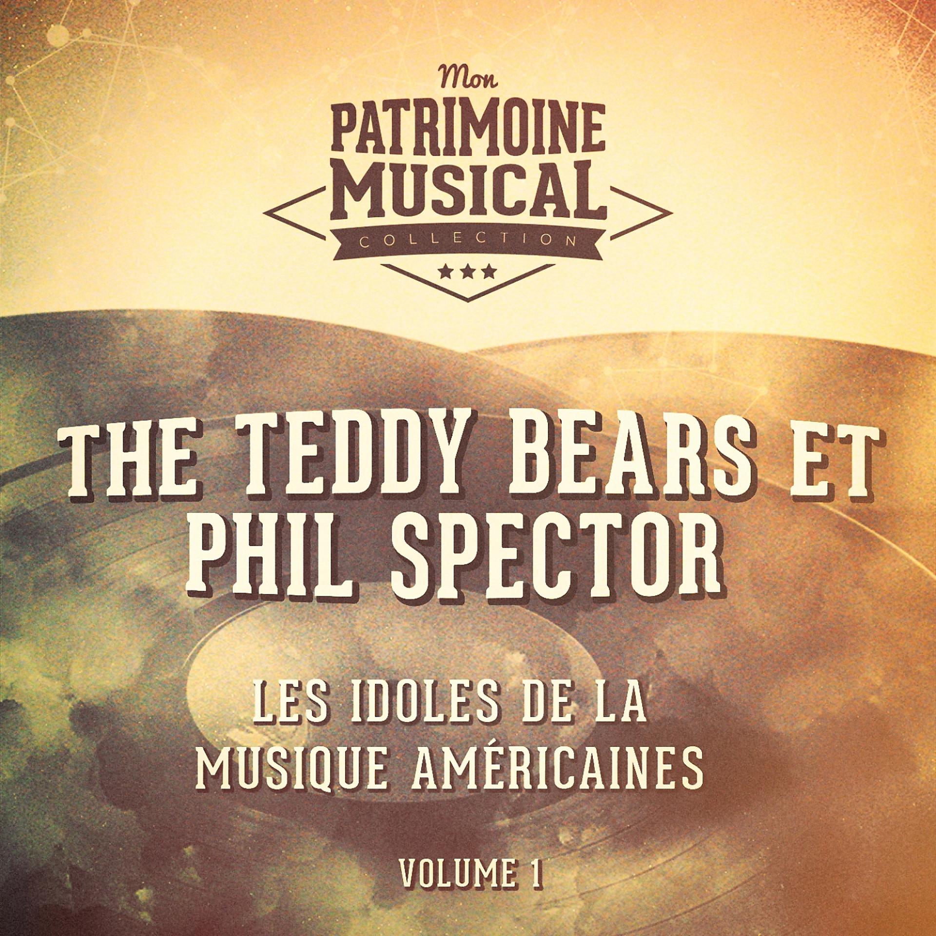 Постер альбома Les idoles de la musique américaine : The Teddy Bears (avec Phil Spector), Vol. 1