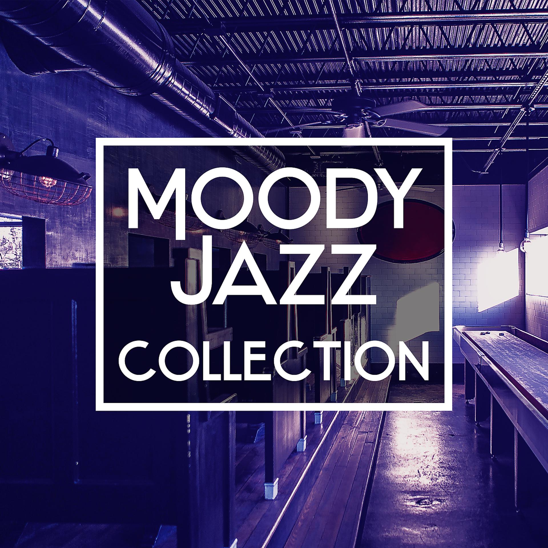 Постер альбома Moody Jazz Collection – Amazing Relaxing Jazz, Smooth and Cool Jazz, Music for the Evening
