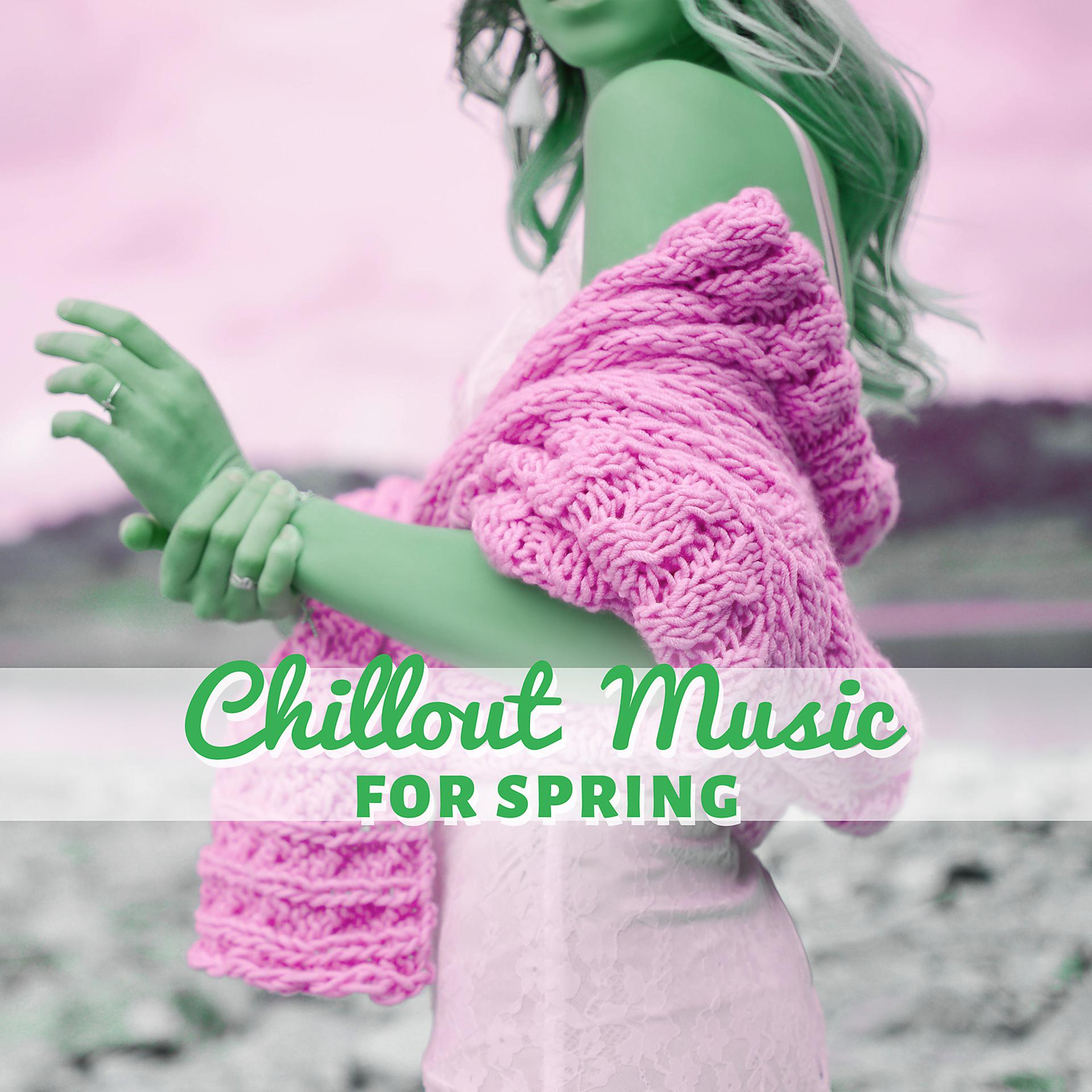 Постер альбома Chillout Music for Spring – Awesome Relaxing Music, Electric Ambient Party, Chillout Spring, Spring Party