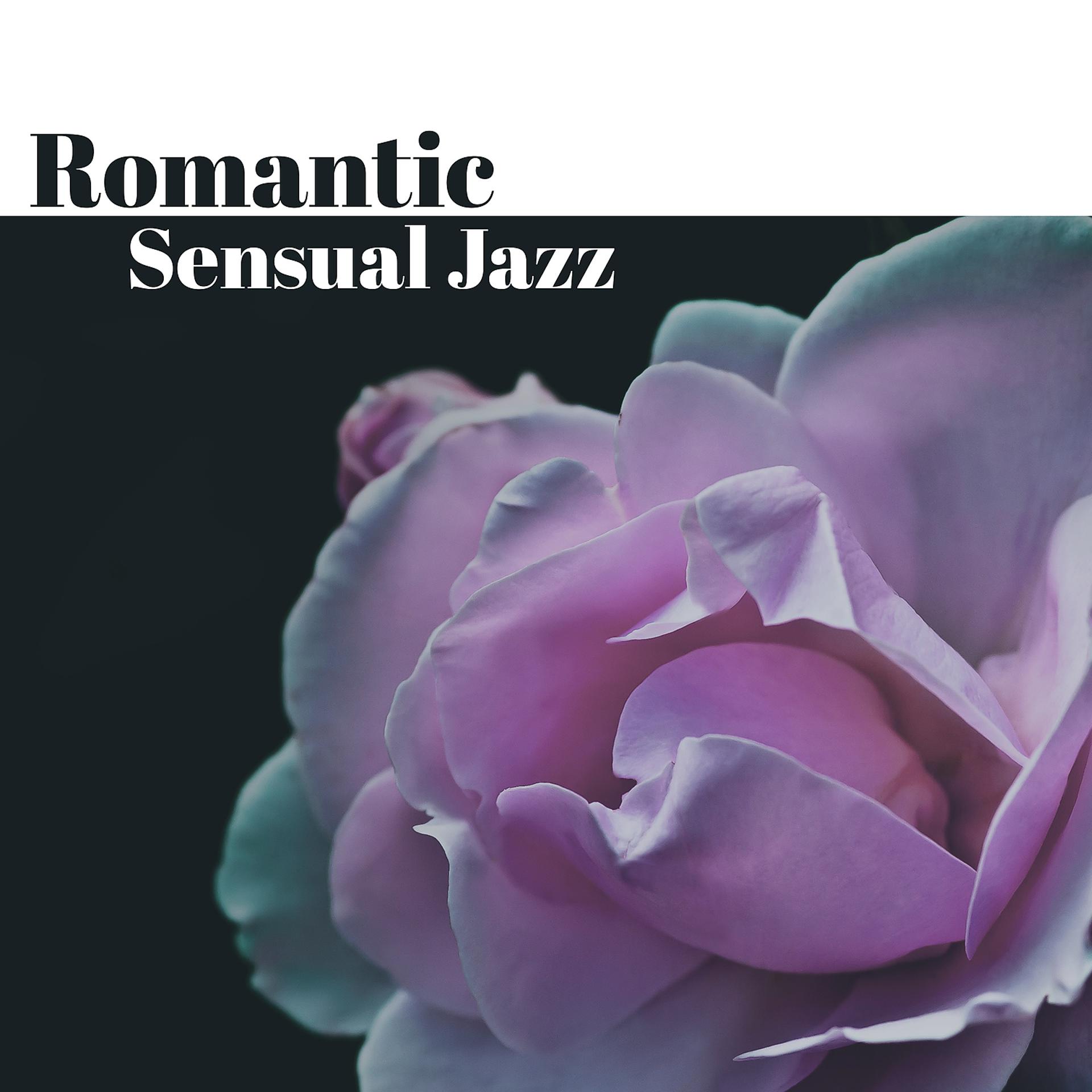 Постер альбома Romantic Sensual Jazz – Instrumental Smooth Jazz, Love Jazz, Romantic Night with Jazz, Sex Night