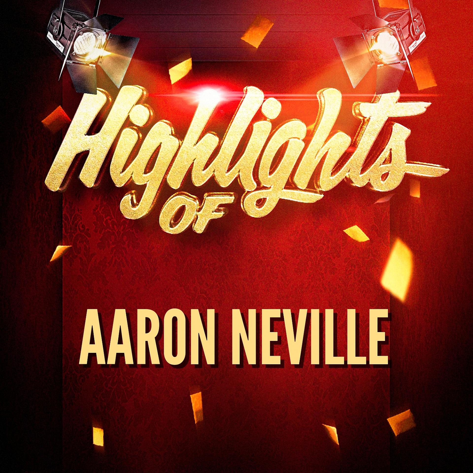 Постер альбома Highlights of Aaron Neville