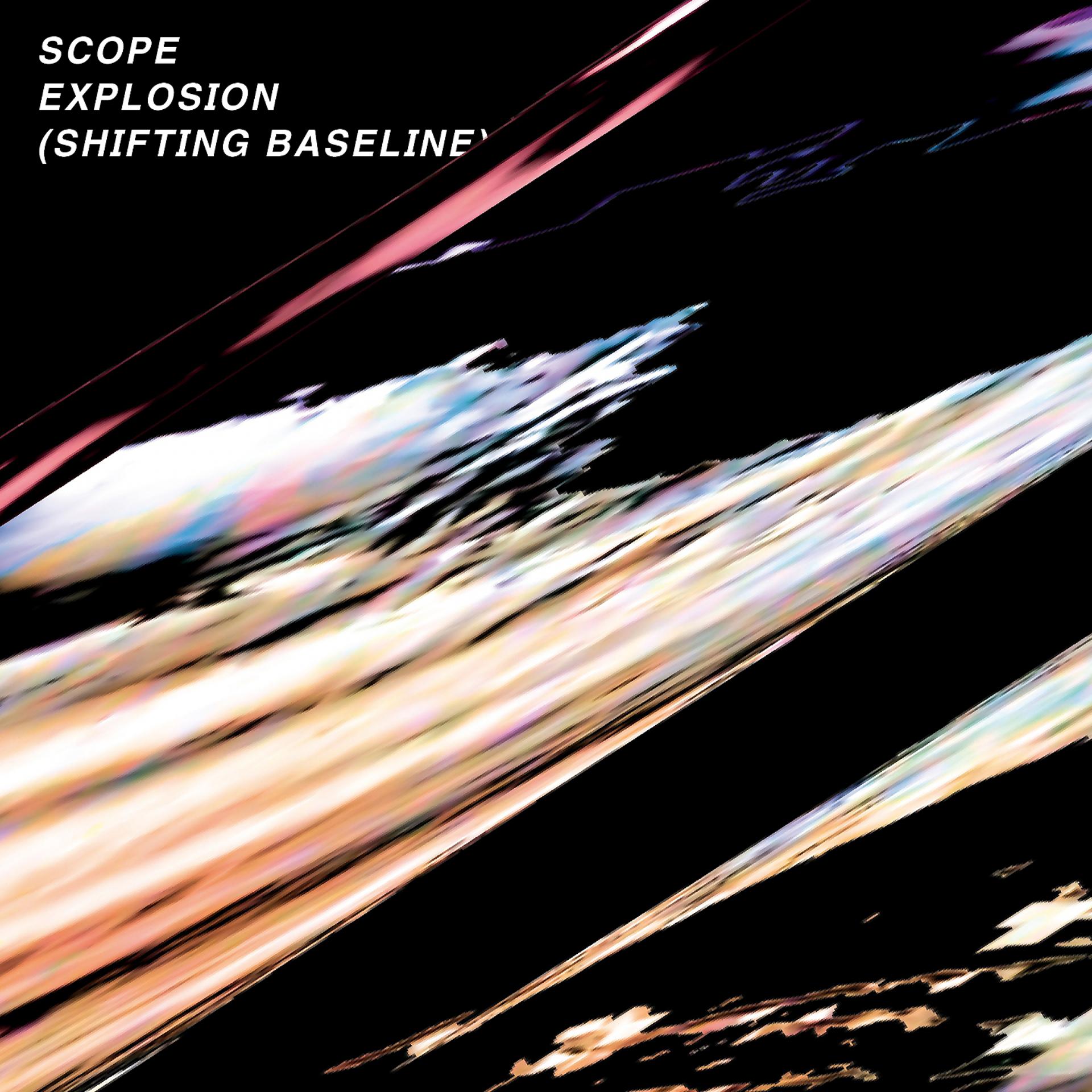 Постер альбома Scope Explosion (Shifting Baseline) [Radio Edit]