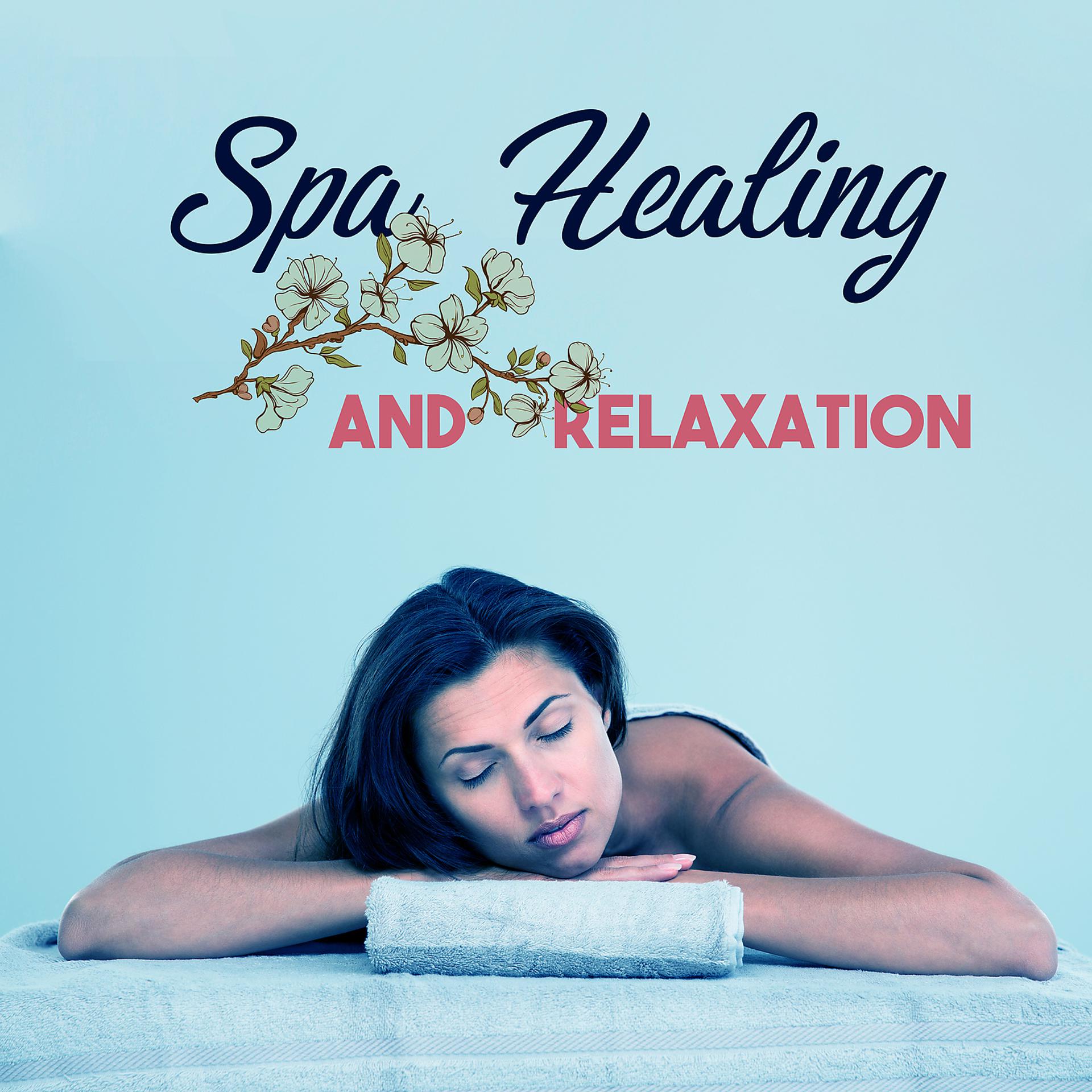 Постер альбома Spa Healing and Relaxation – Ambient Spa Sounds, Music for Spa, Relaxing Massage