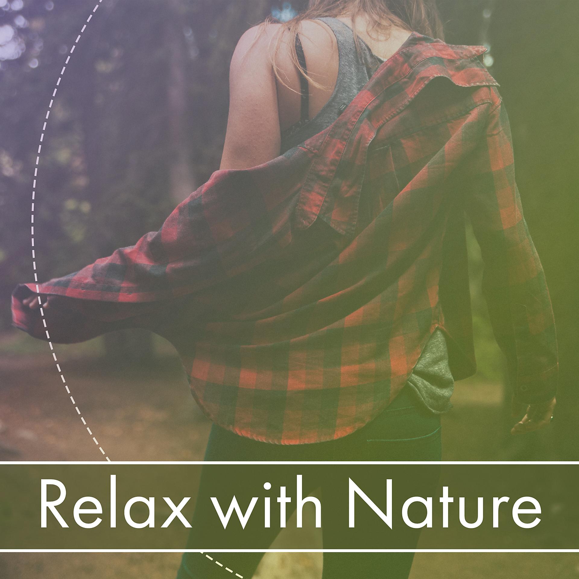 Постер альбома Relax with Nature – Natural Sounds, Nature Music, Natural World, Sounds of Relaxation