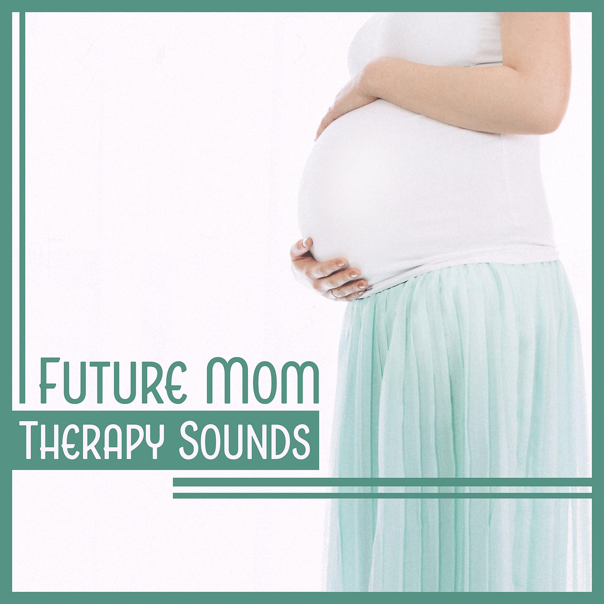 Постер альбома Future Mom: Therapy Sounds – Nature Calm Music for Deep Relaxation & Meditation, Reduce Stress