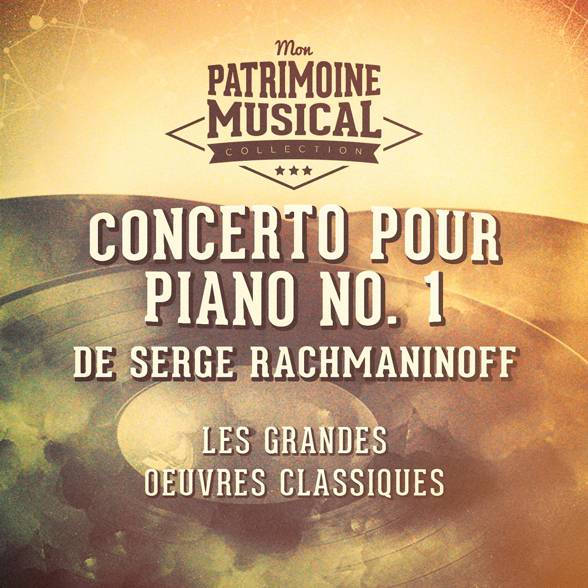 Постер альбома Les grandes oeuvres classiques : « Concerto pour piano No. 1 » de Serge Rachmaninoff