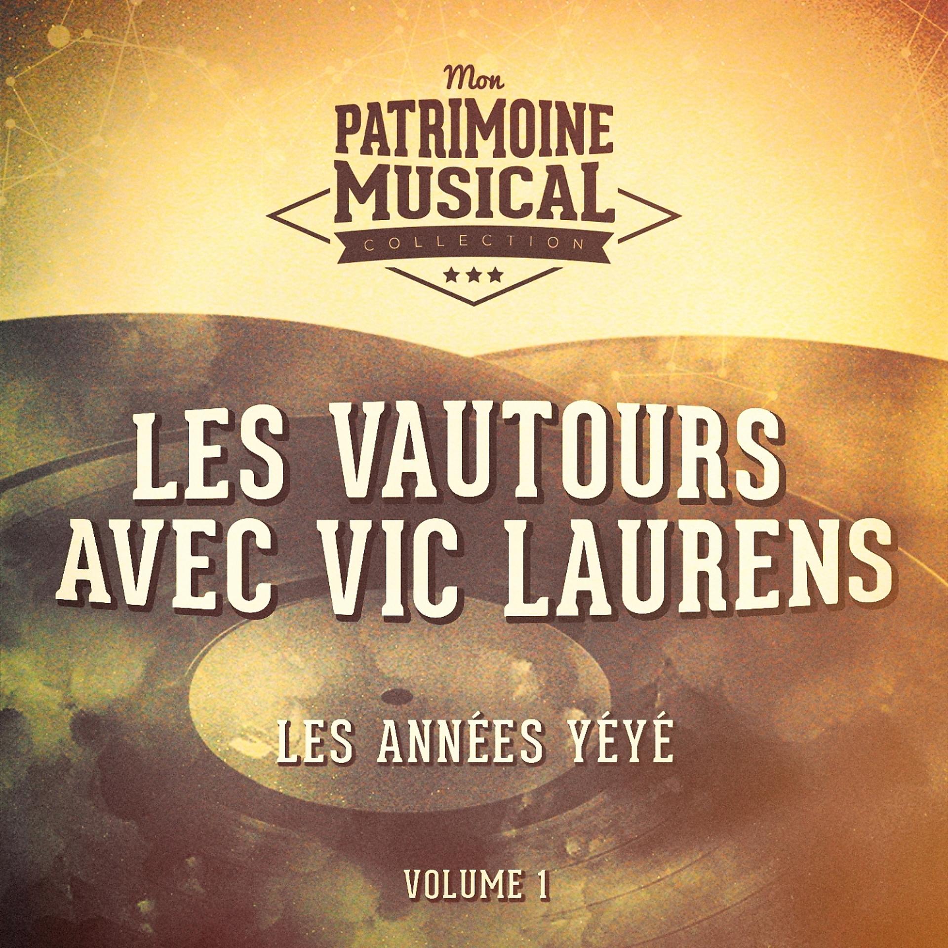 Постер альбома Les années yéyé : Les Vautours avec Vic Laurens, Vol. 1