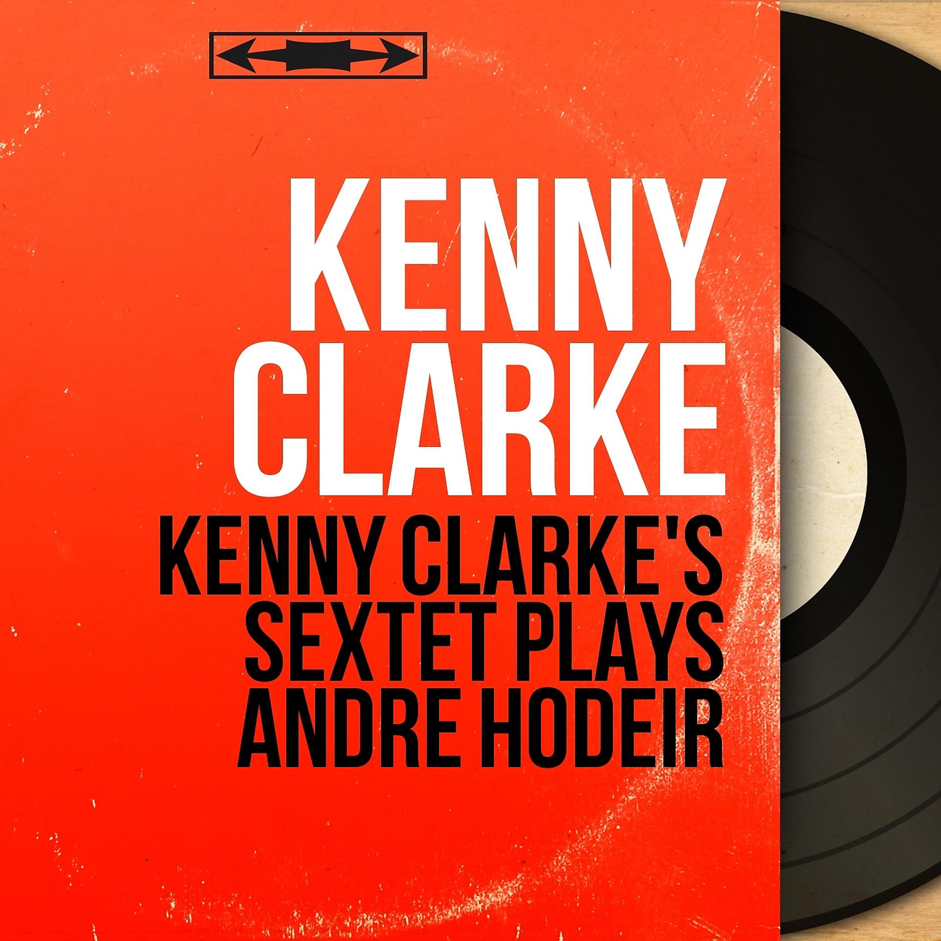 Постер альбома Kenny Clarke's Sextet Plays André Hodeir