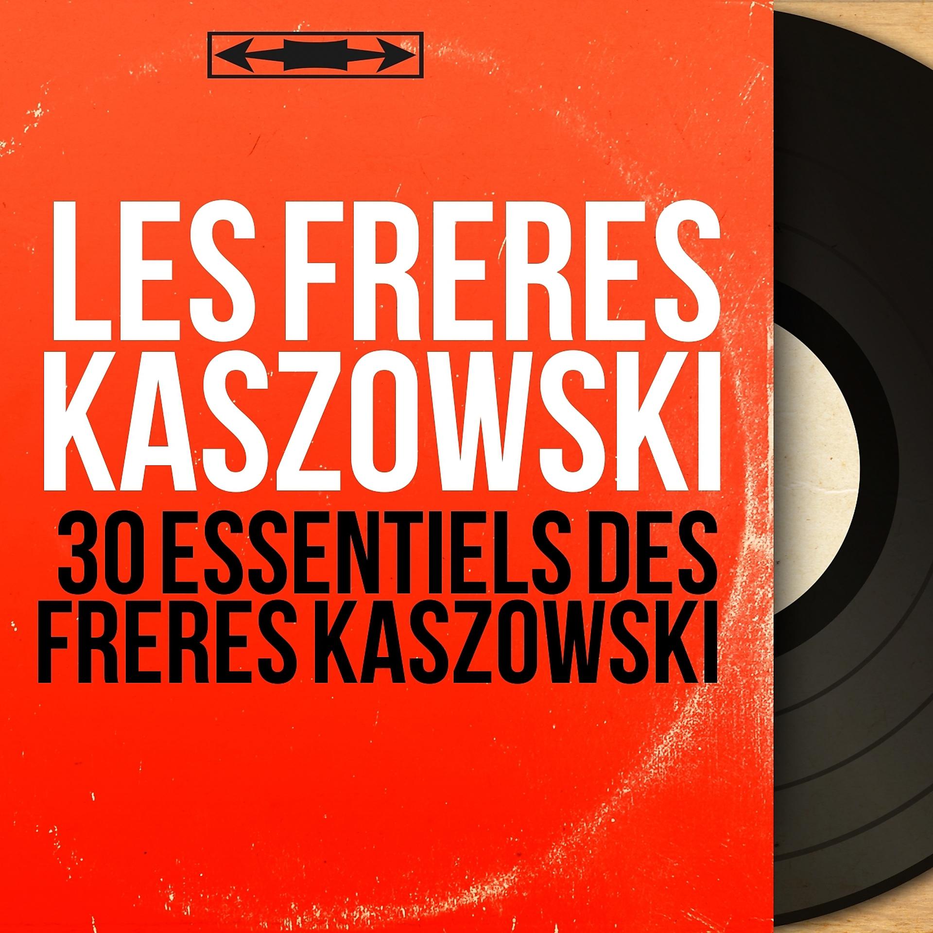 Постер альбома 30 Essentiels des Frères Kaszowski