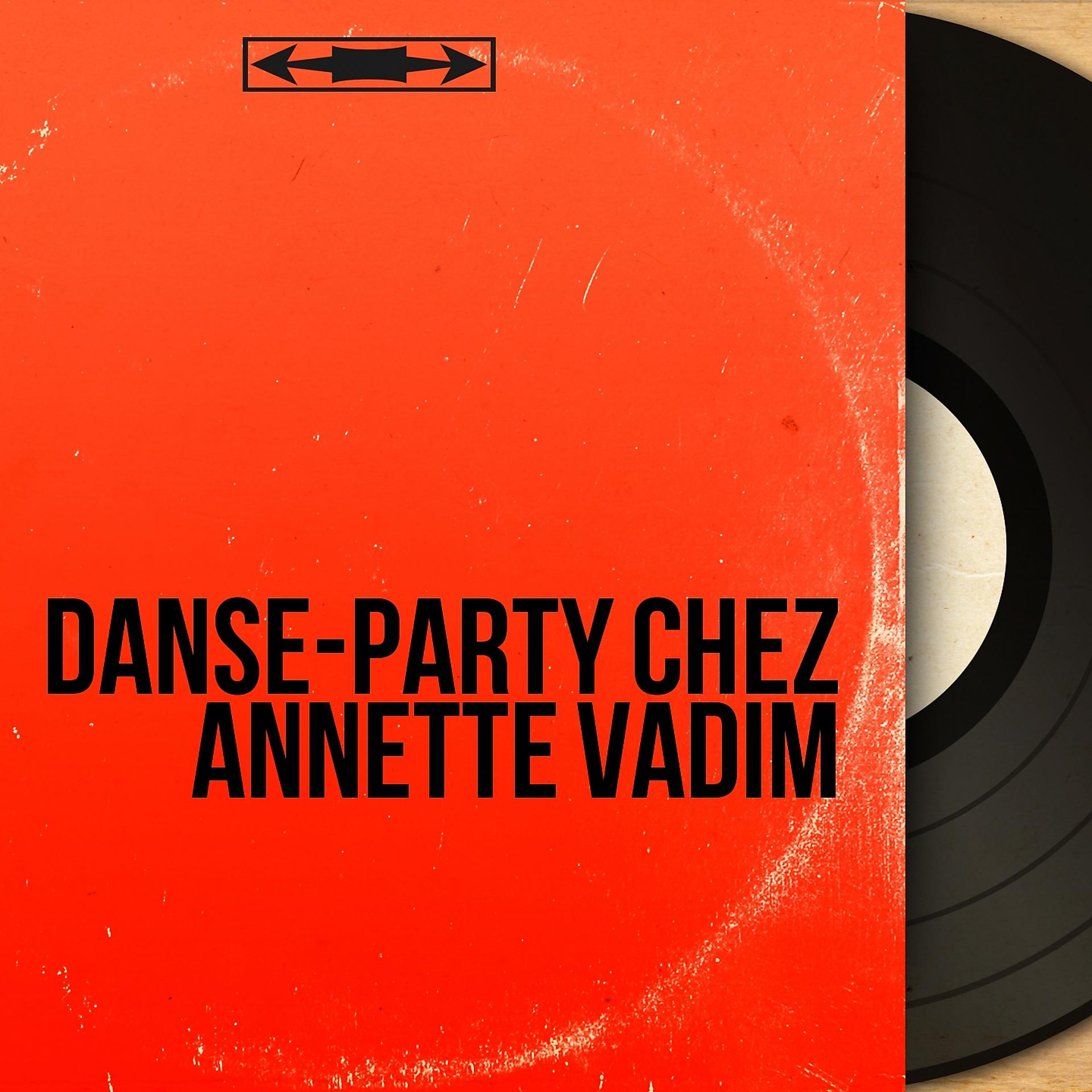 Постер альбома Danse-party chez Annette Vadim