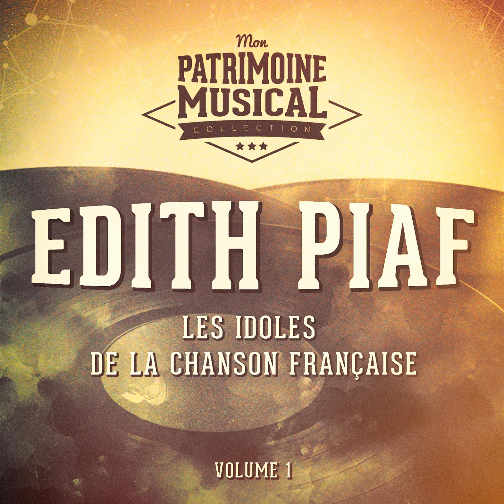 Постер альбома Les idoles de la chanson française : Edith Piaf, Vol. 1