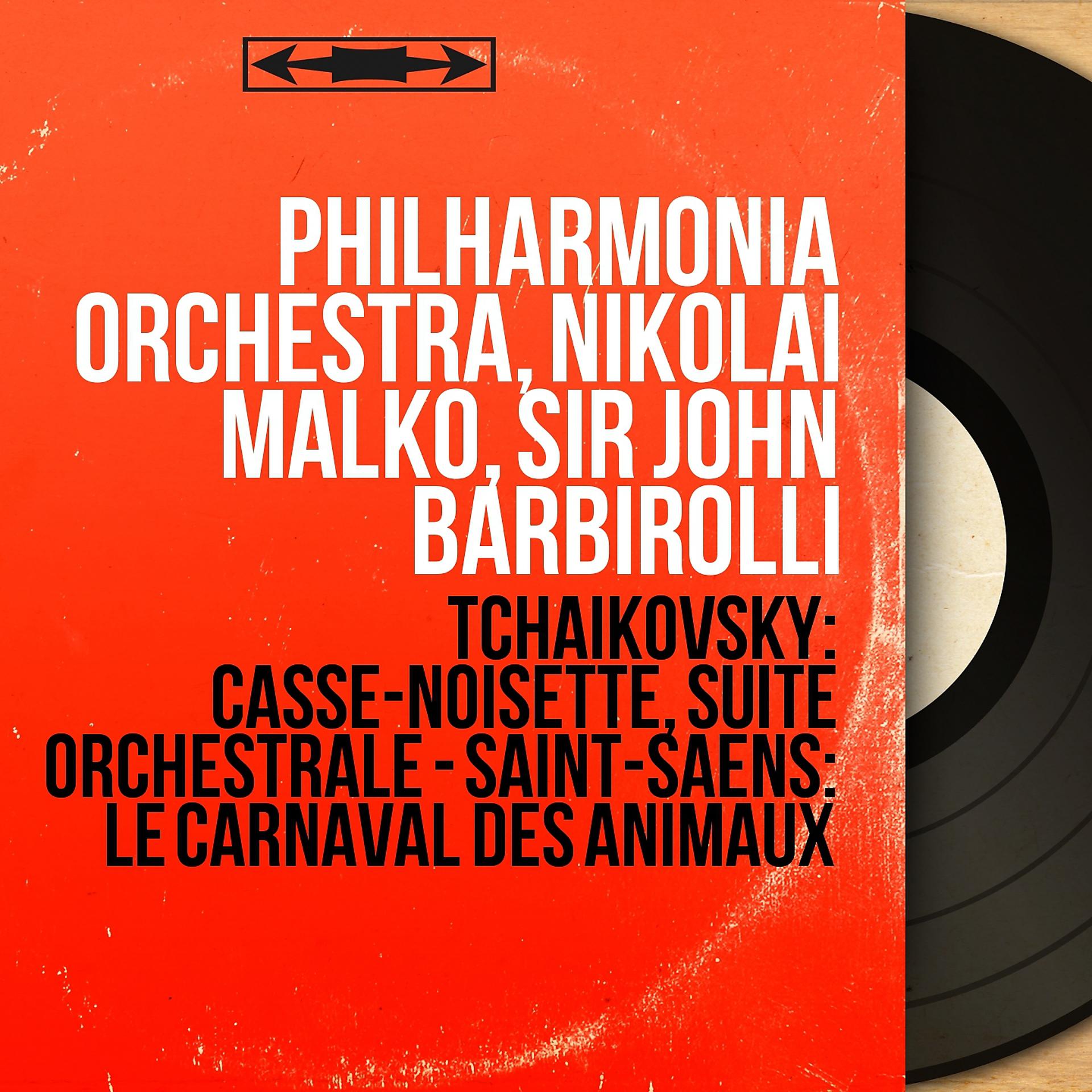 Постер альбома Tchaikovsky: Casse-noisette, suite orchestrale - Saint-Saëns: Le carnaval des animaux