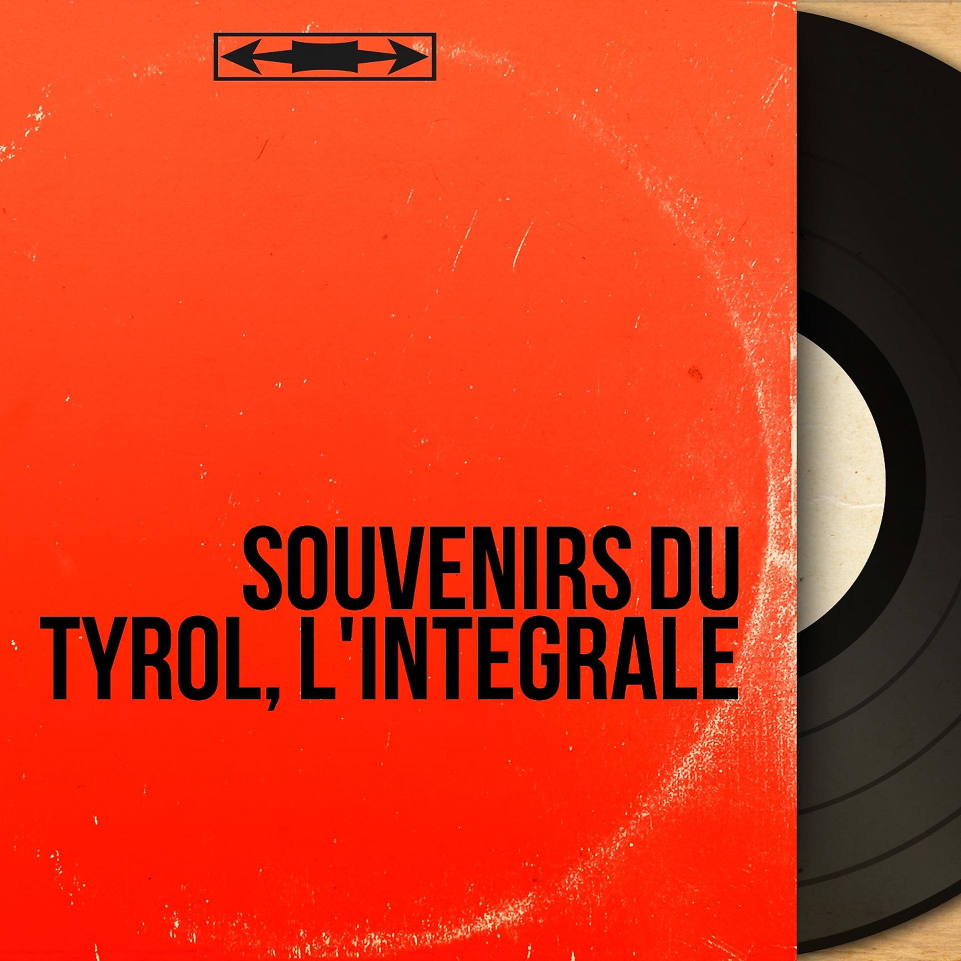 Постер альбома Souvenirs du Tyrol, l'intégrale