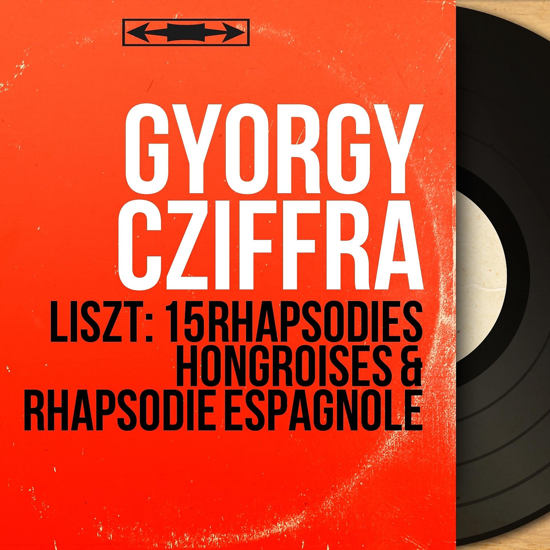 Постер альбома Liszt: 15 Rhapsodies hongroises & Rhapsodie espagnole