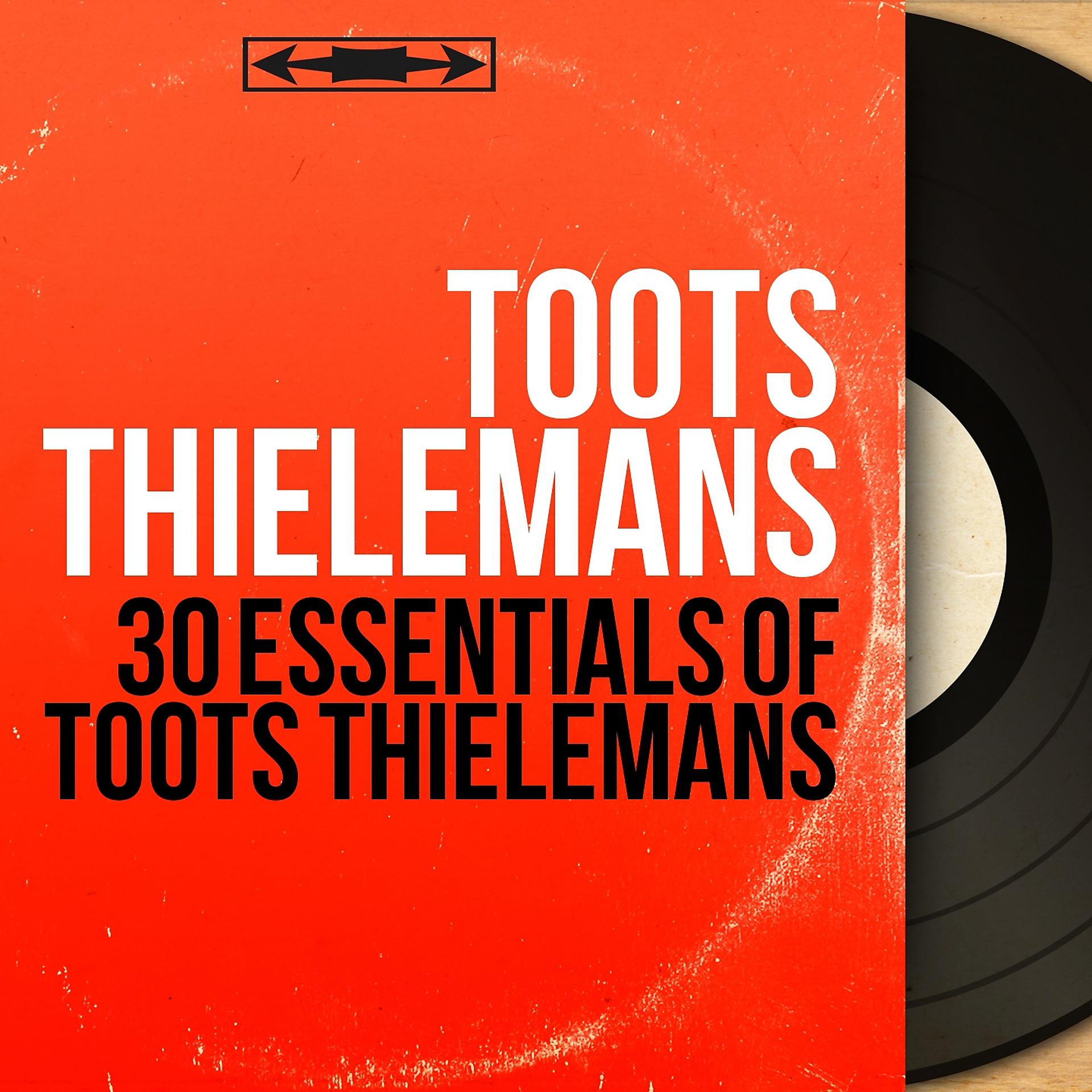Постер альбома 30 Essentials of Toots Thielemans