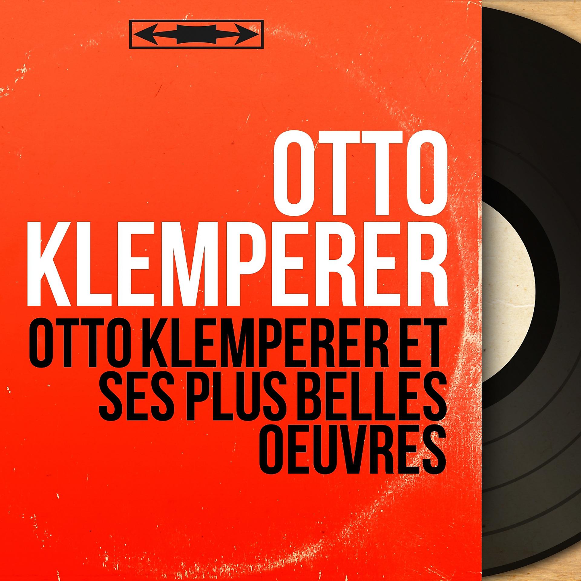 Постер альбома Otto Klemperer et ses plus belles oeuvres