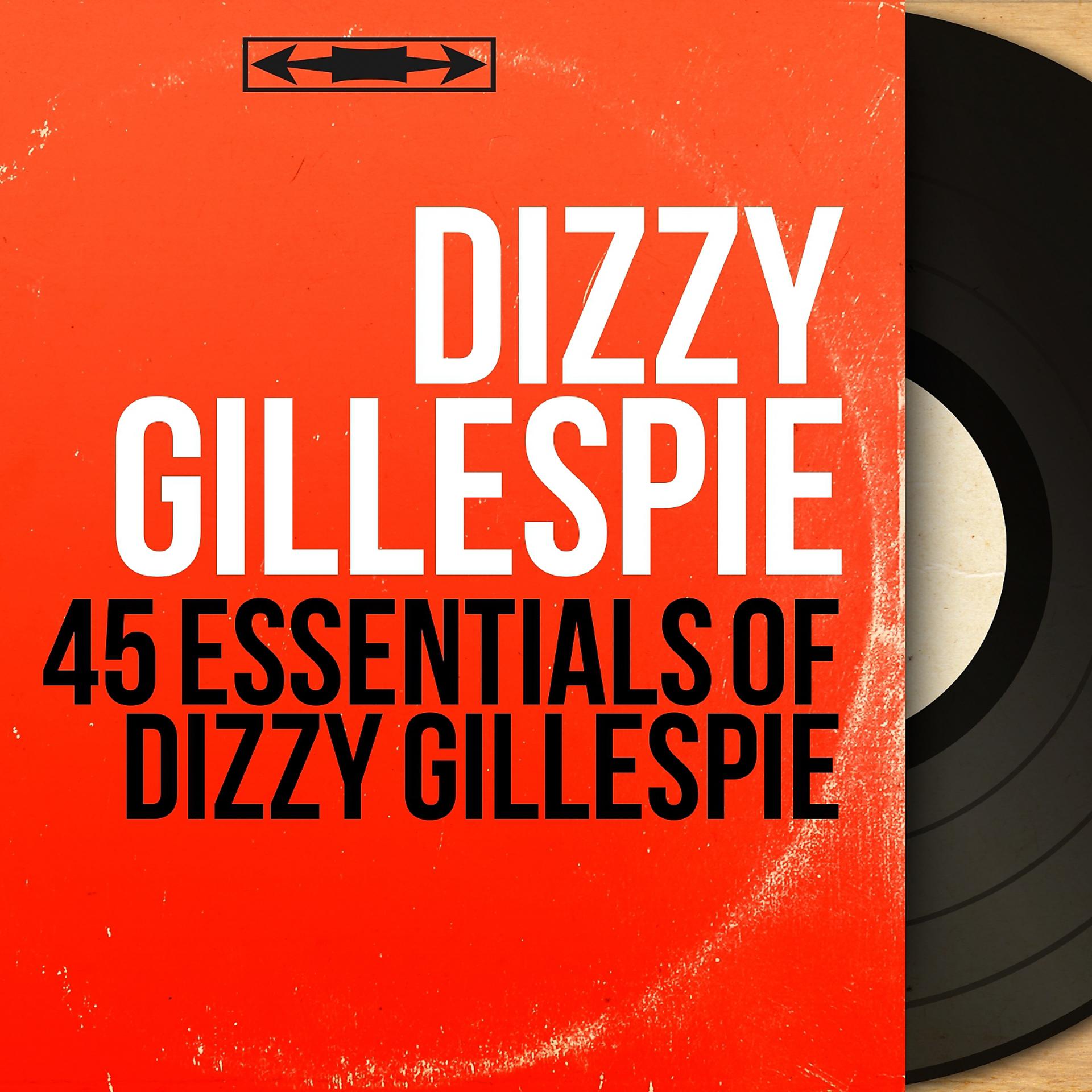 Постер альбома 45 Essentials of Dizzy Gillespie