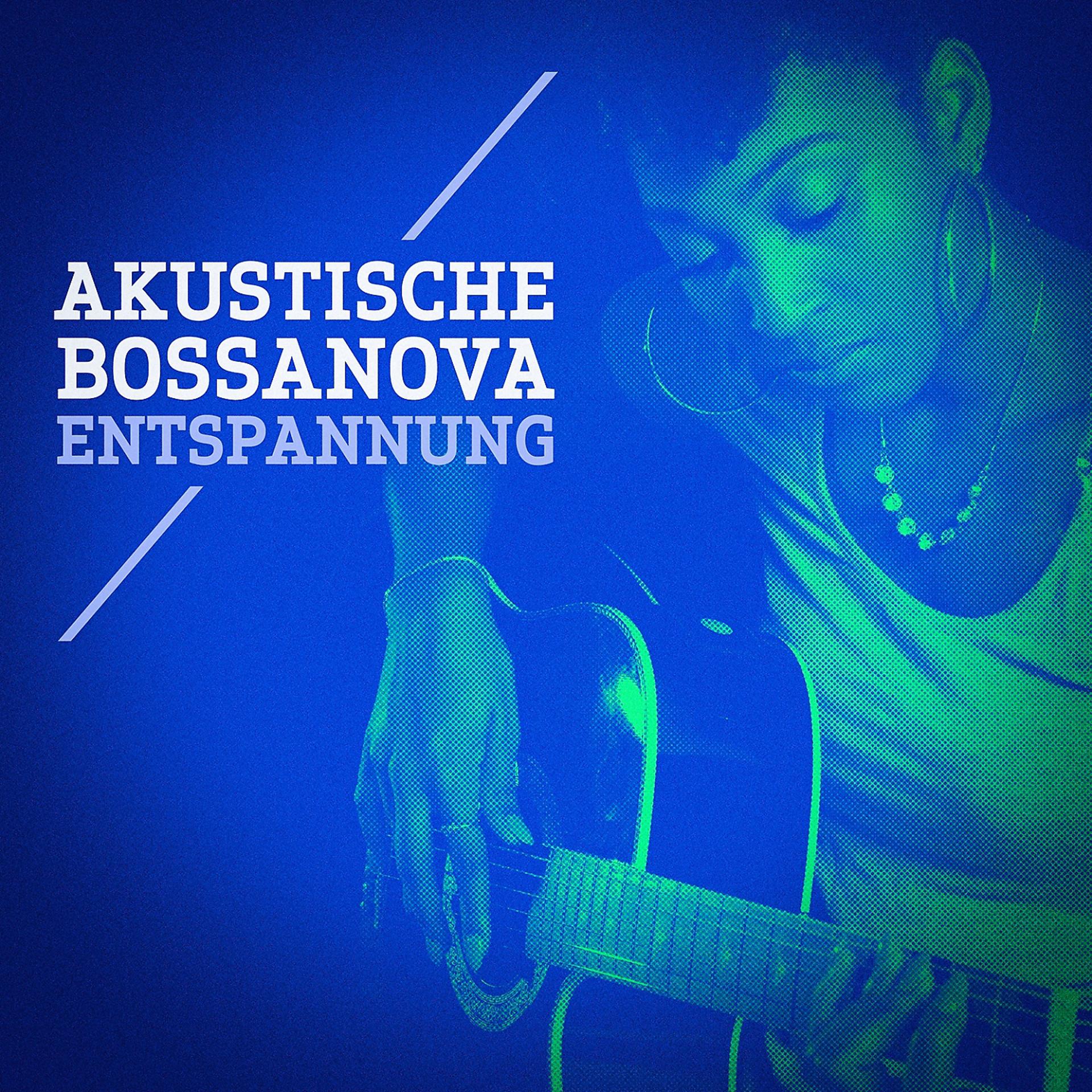 Постер альбома Akustische Bossa nova Entspannung