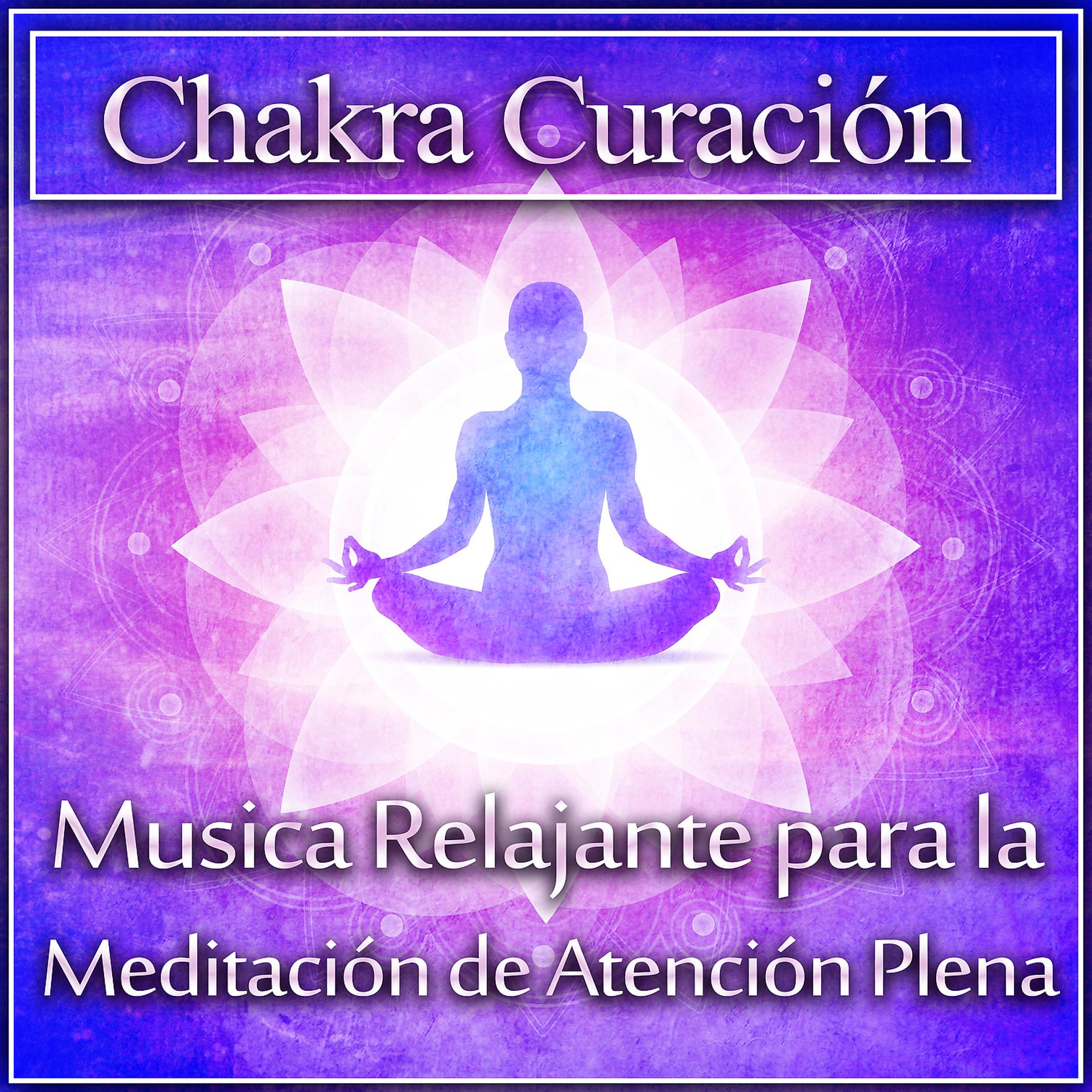 Постер альбома Chakra Curación - Música Relajante para la Meditación de Atención Plena, Reducir la Ansiedad, Equilibrar Chakras, Despertar Espiritual