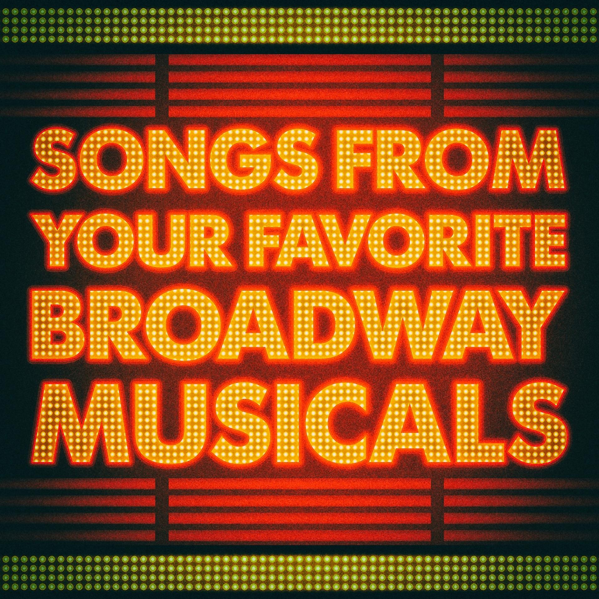 Постер альбома Songs From Your Favorite Broadway Musicals