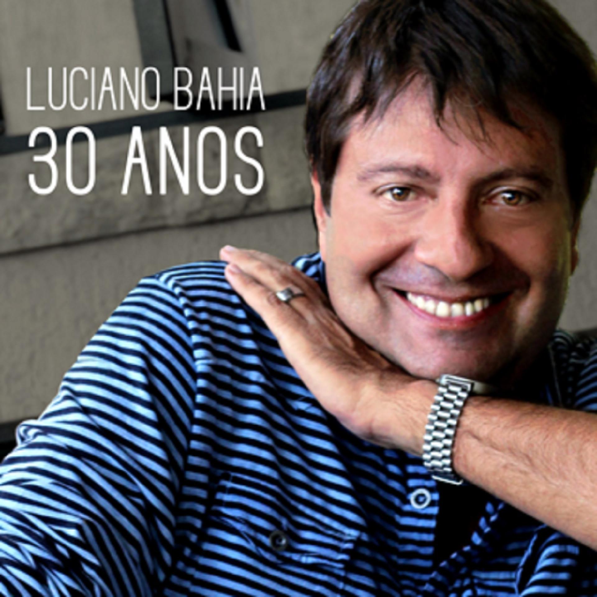 Постер альбома Luciano Bahia 30 Anos