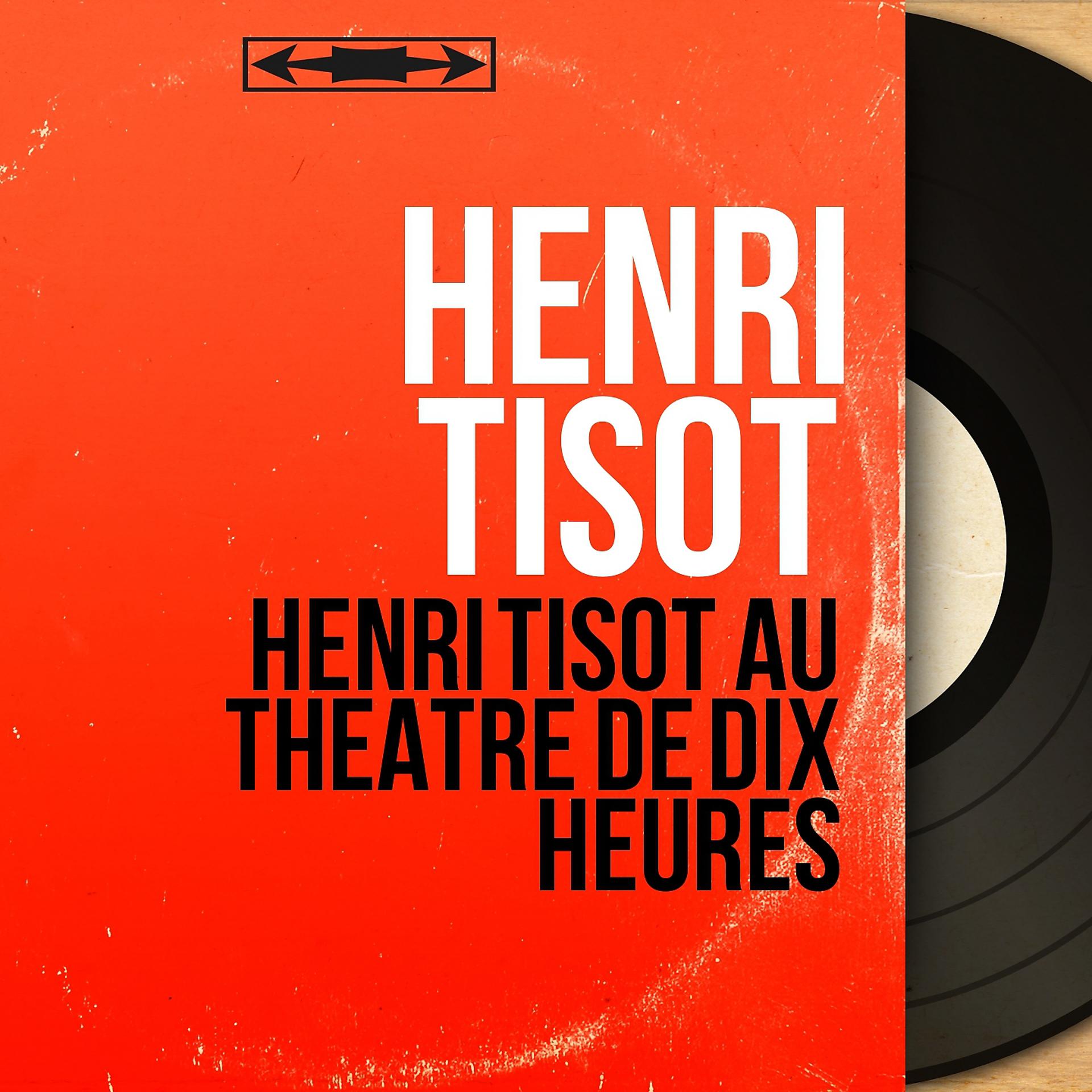 Постер альбома Henri Tisot au Théâtre de dix heures