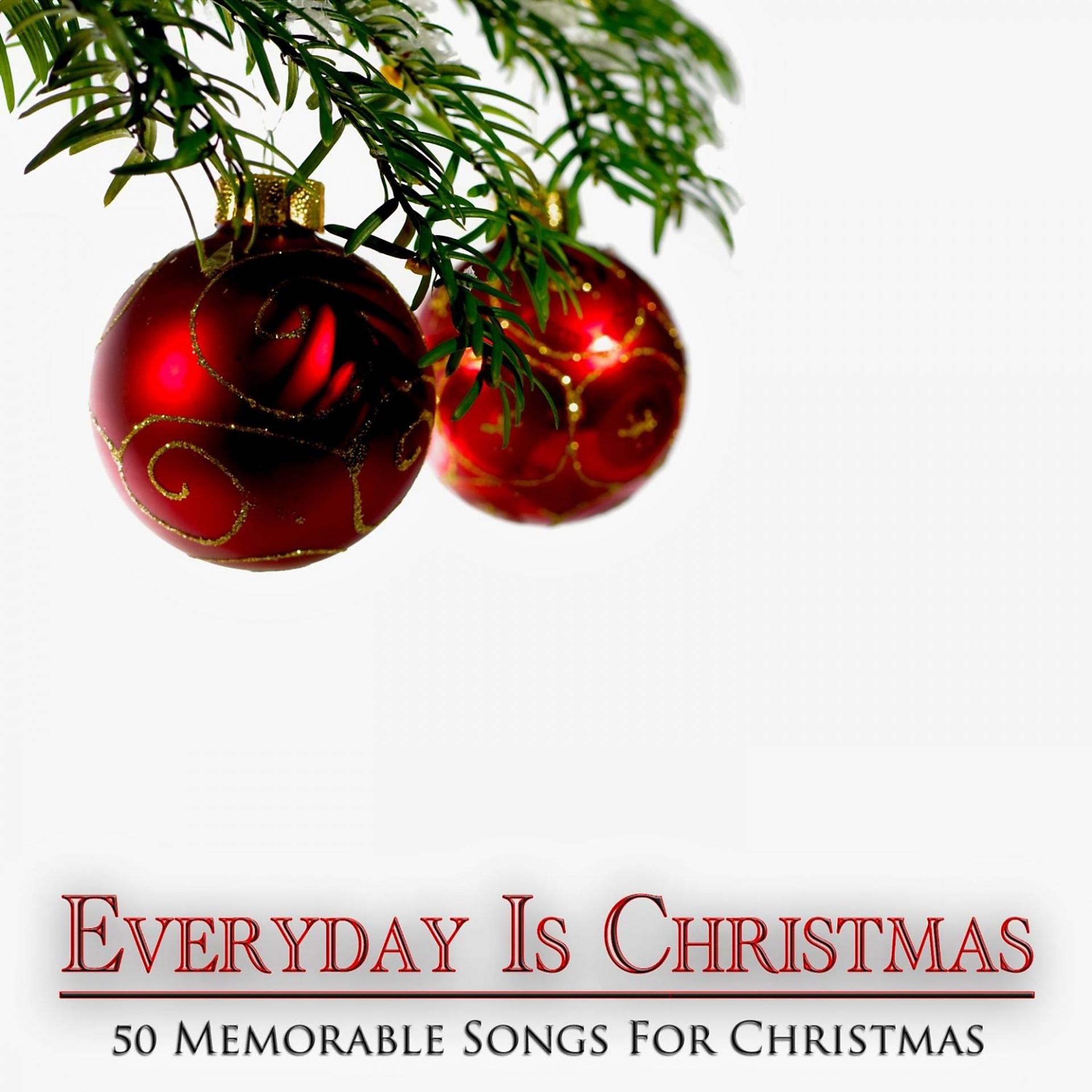 Постер альбома Everyday is Christmas - 50 Memorable Songs for Christmas