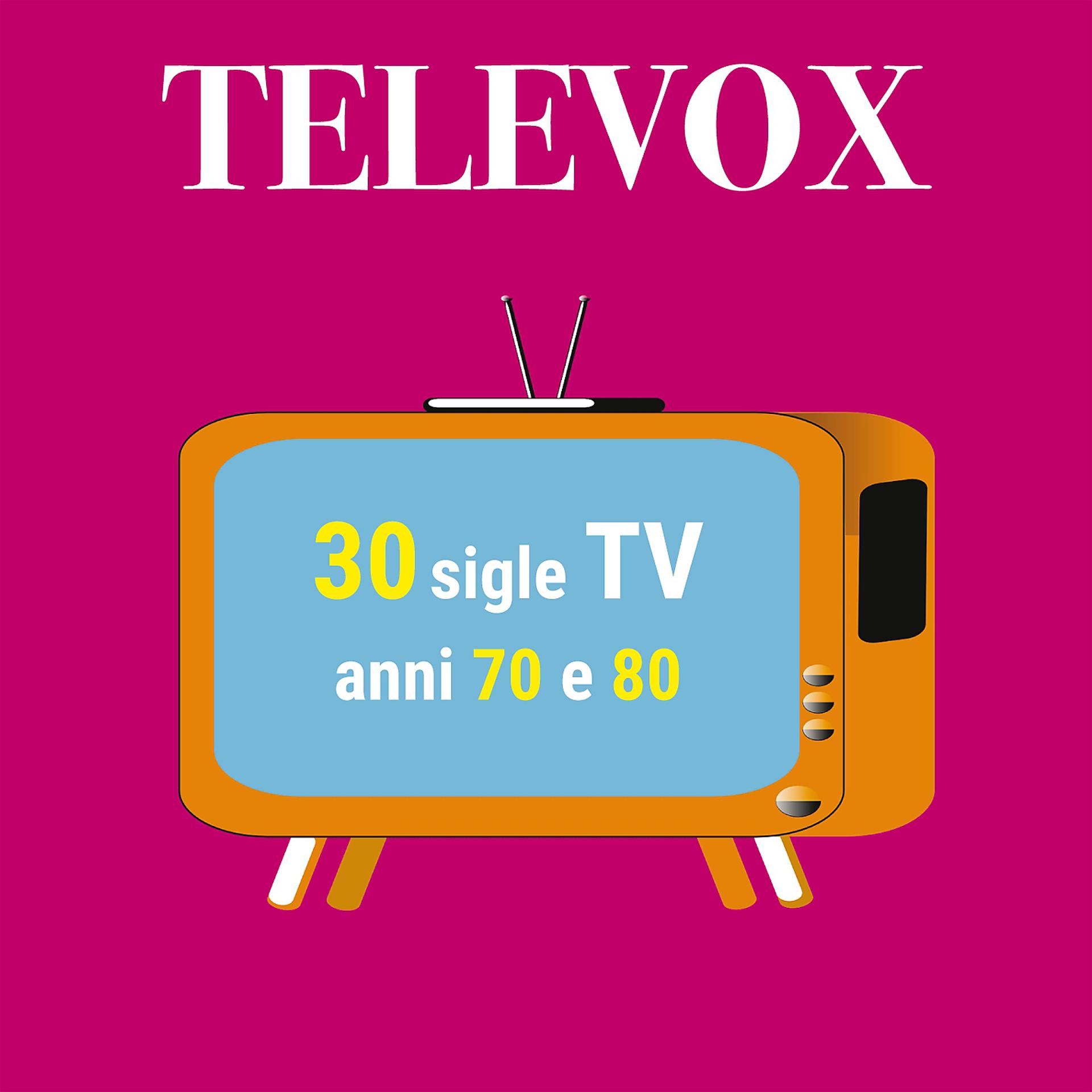 Постер альбома Televox: 30 sigle TV anni '70 e '80