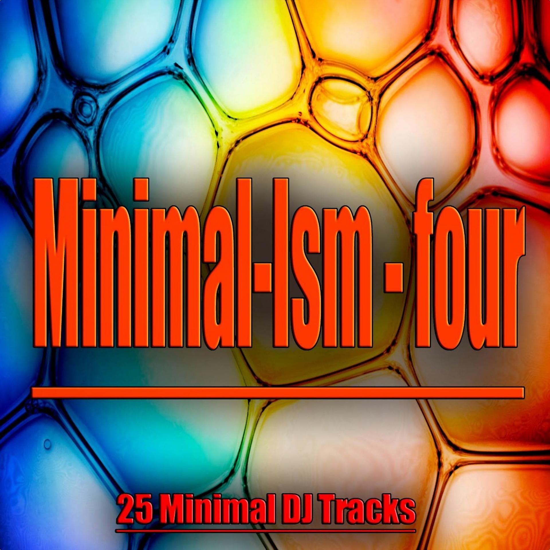 Постер альбома Minimal-Ism - Four - 25 Minimal DJ Tracks