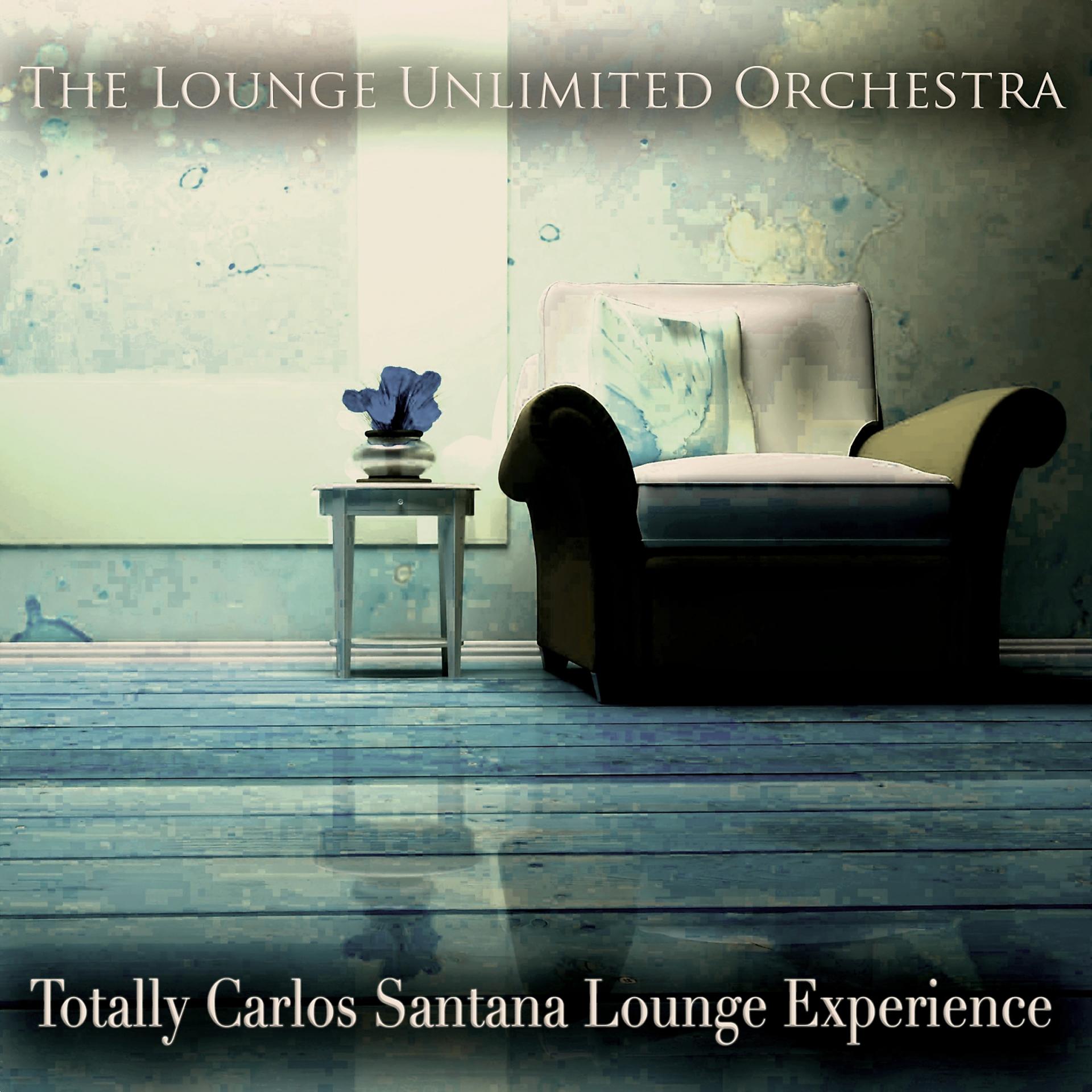 Постер альбома Totally Carlos Santana Lounge Experience