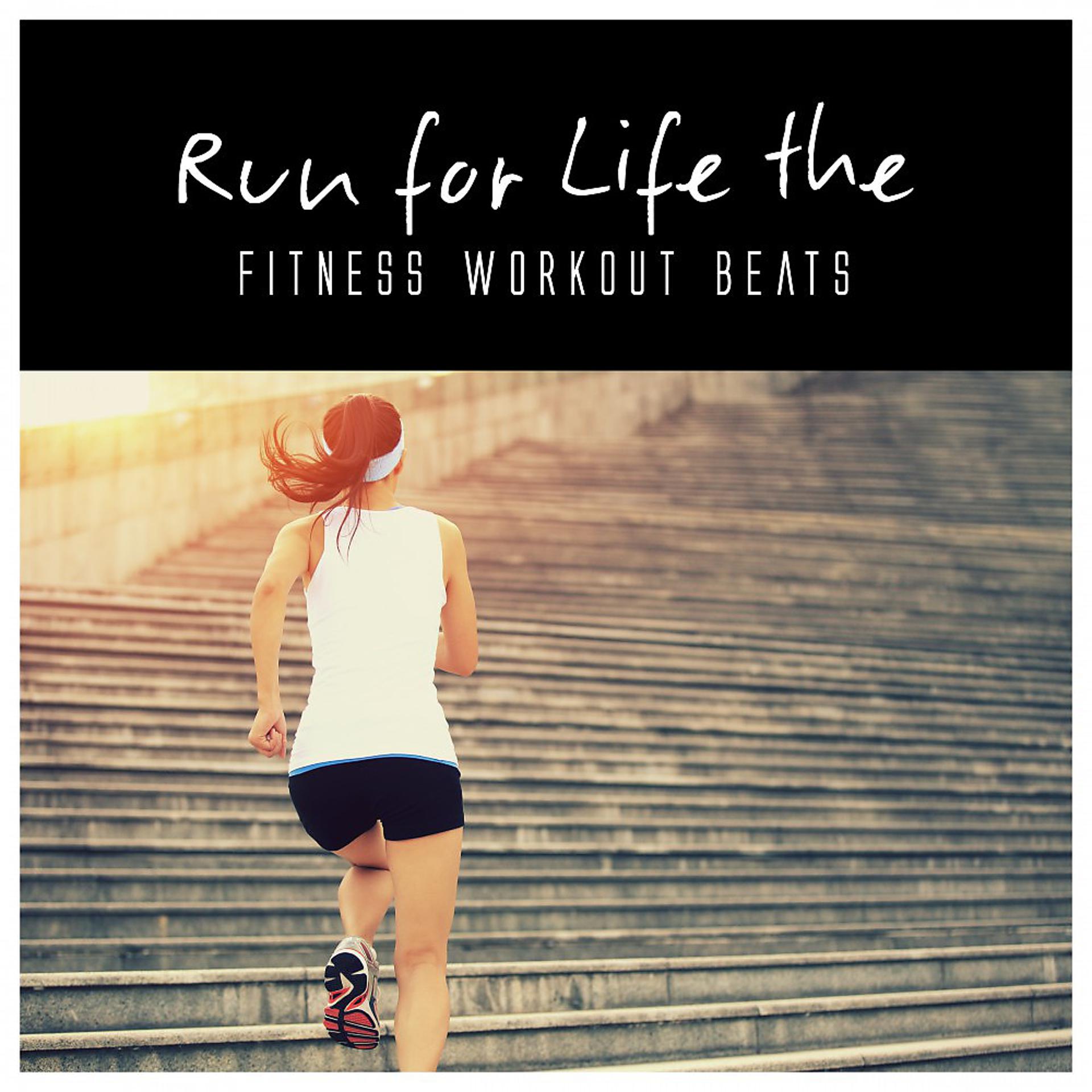 Постер альбома Run for Life the Fitness Workout Beats