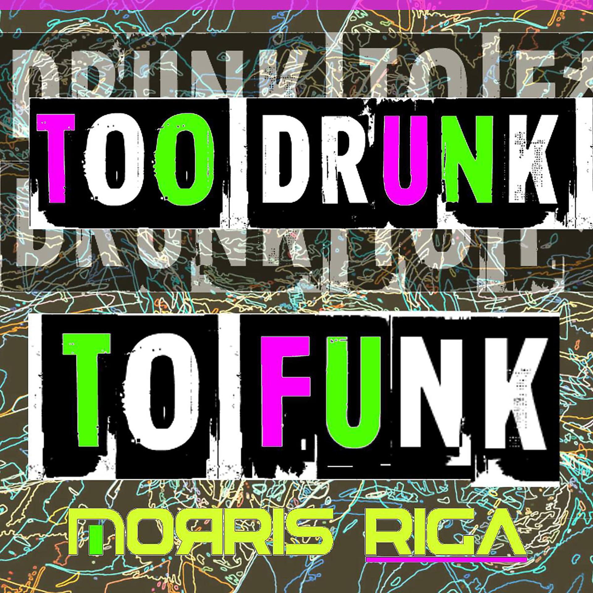 Постер альбома Too Drunk to Funk