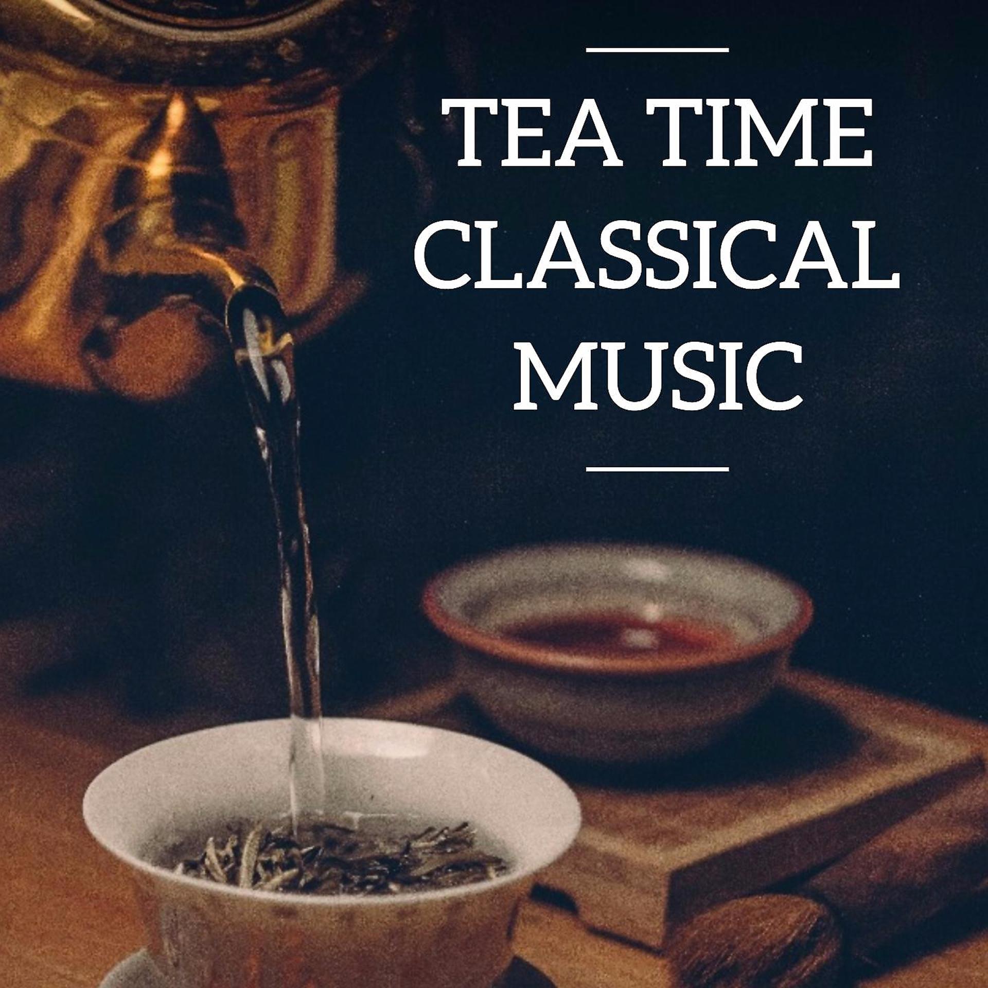Постер альбома Tea Time Classical Music