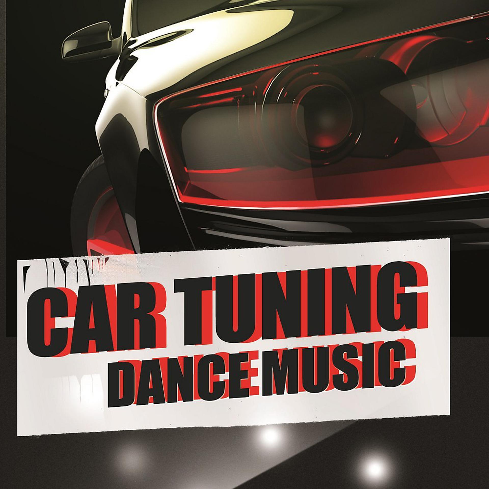 Постер альбома Car Tuning Dance Music