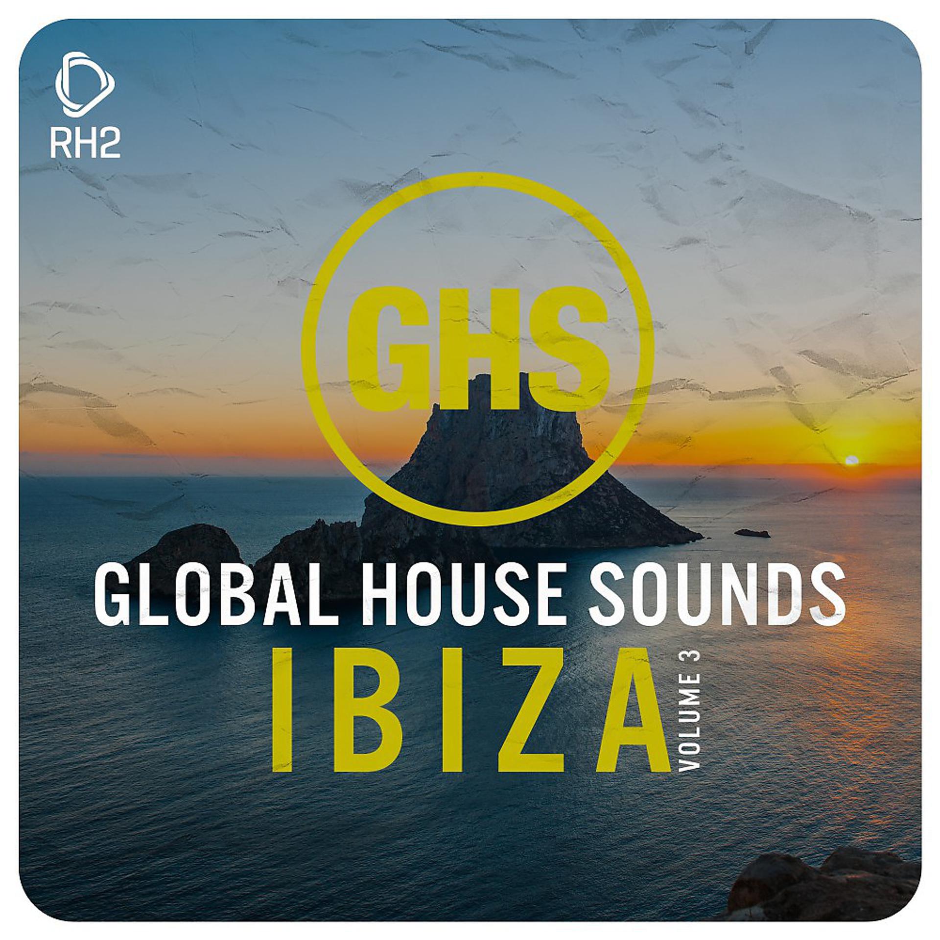 Постер альбома Global House Sounds - Ibiza, Vol. 3