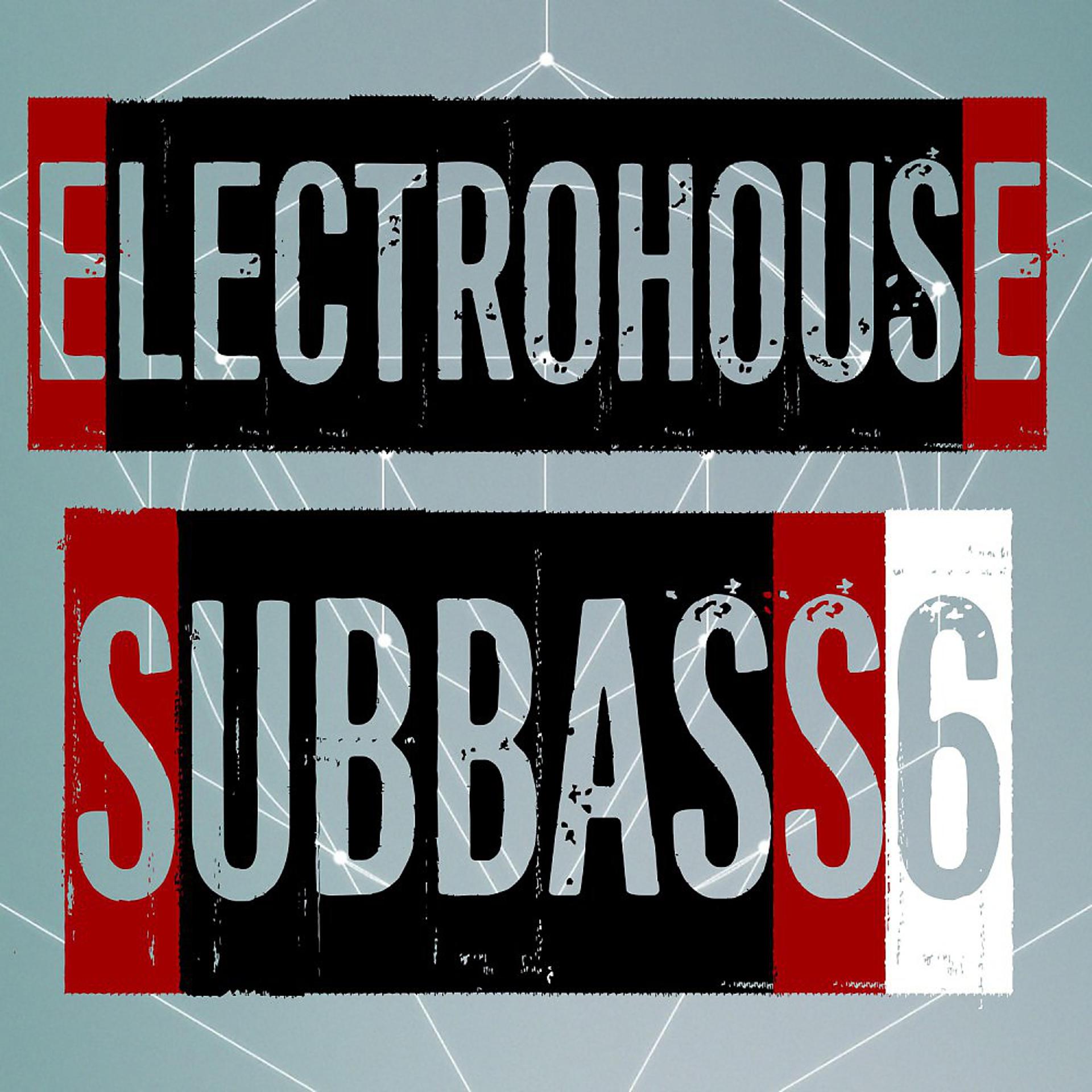 Постер альбома Electrohouse Subbass, Vol. 6