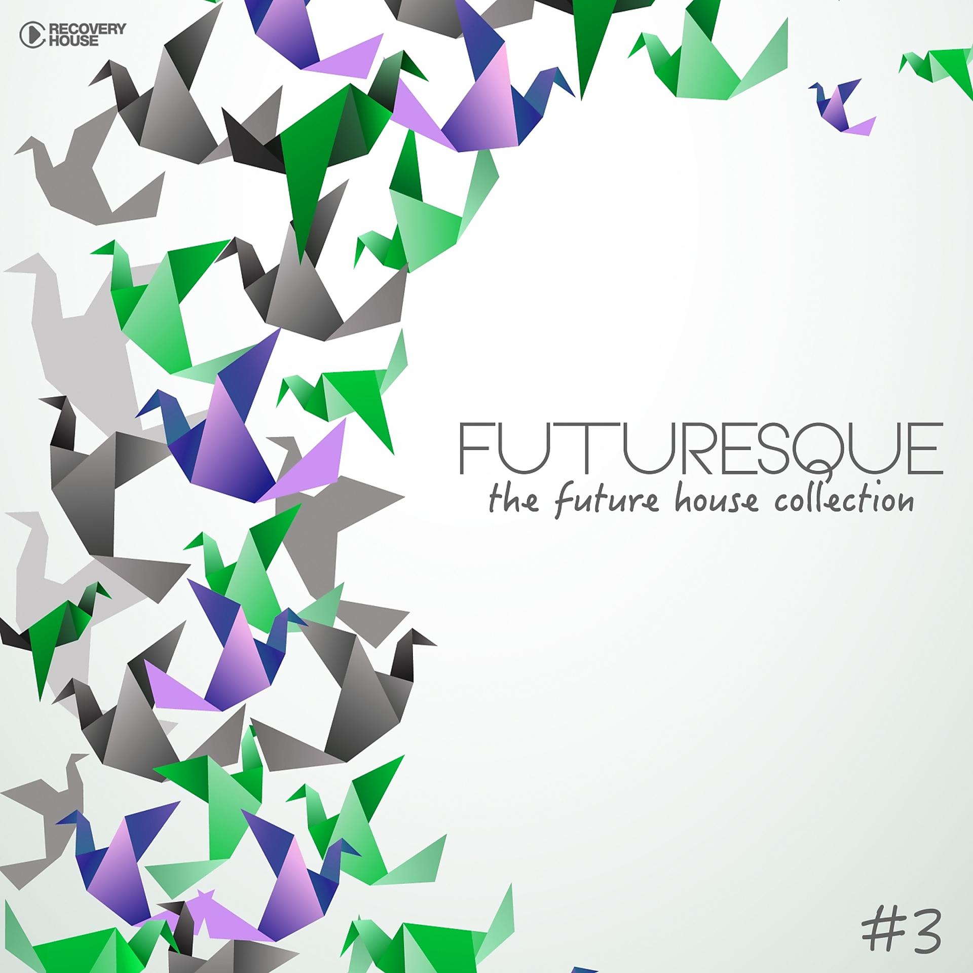 Постер альбома Futuresque - The Future House Collection, Vol. 3