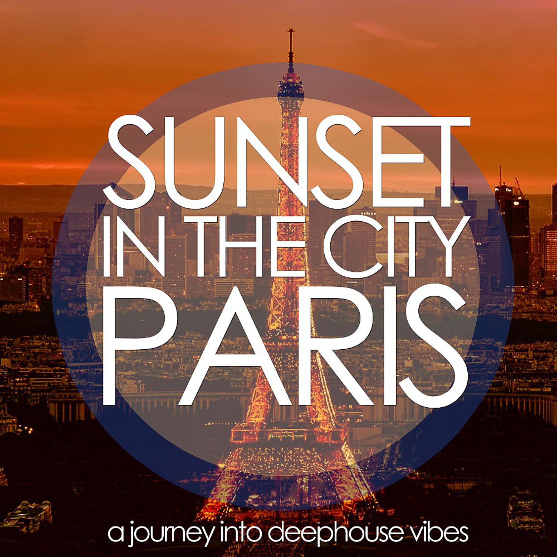 Постер альбома Sunset in the City: Paris (A Journey into Deephouse Vibes)