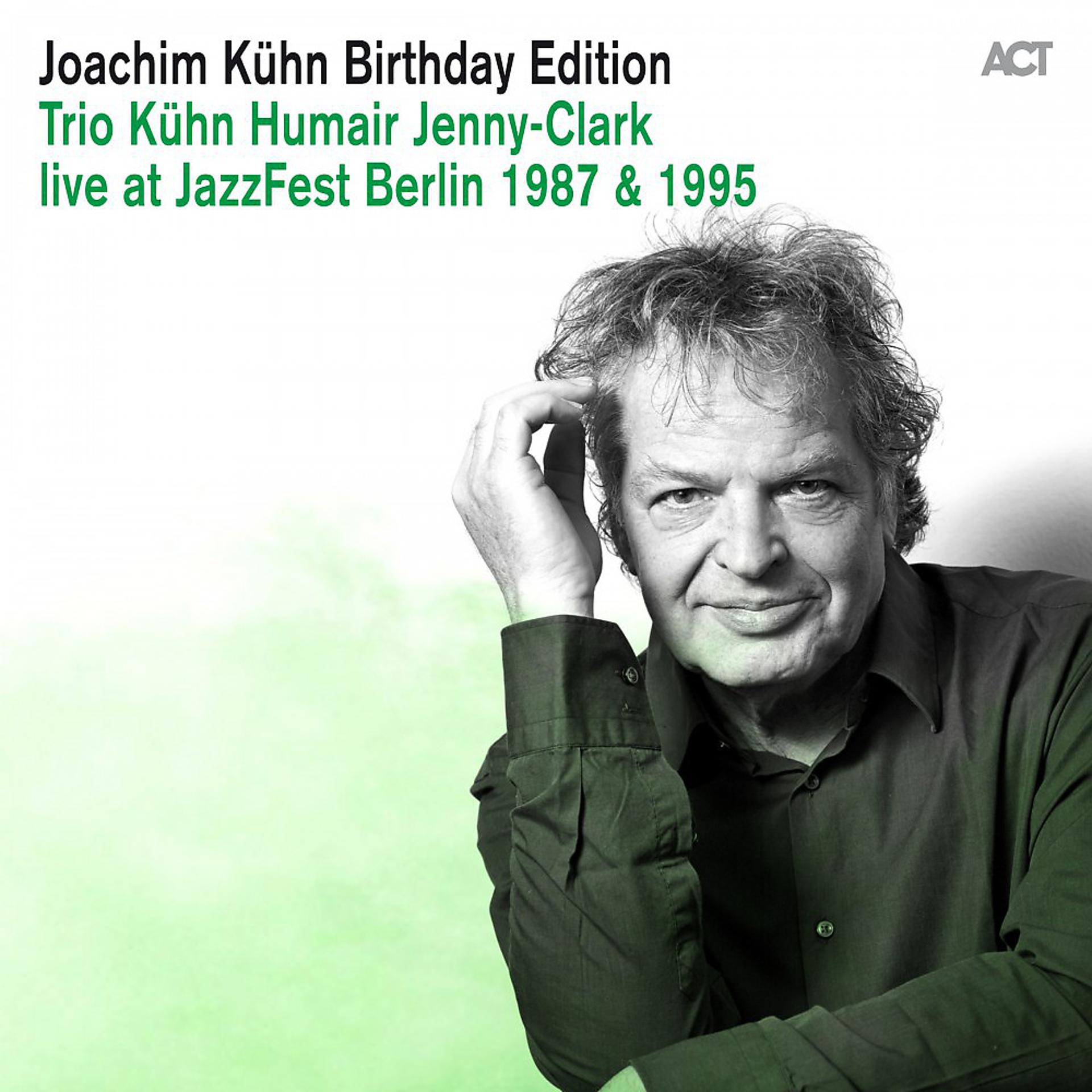 Постер альбома Joachim Kühn Birthday Edition: Trio Kühn - Humair - Jenny-Clark Live at Jazzfest Berlin 1987 & 1995