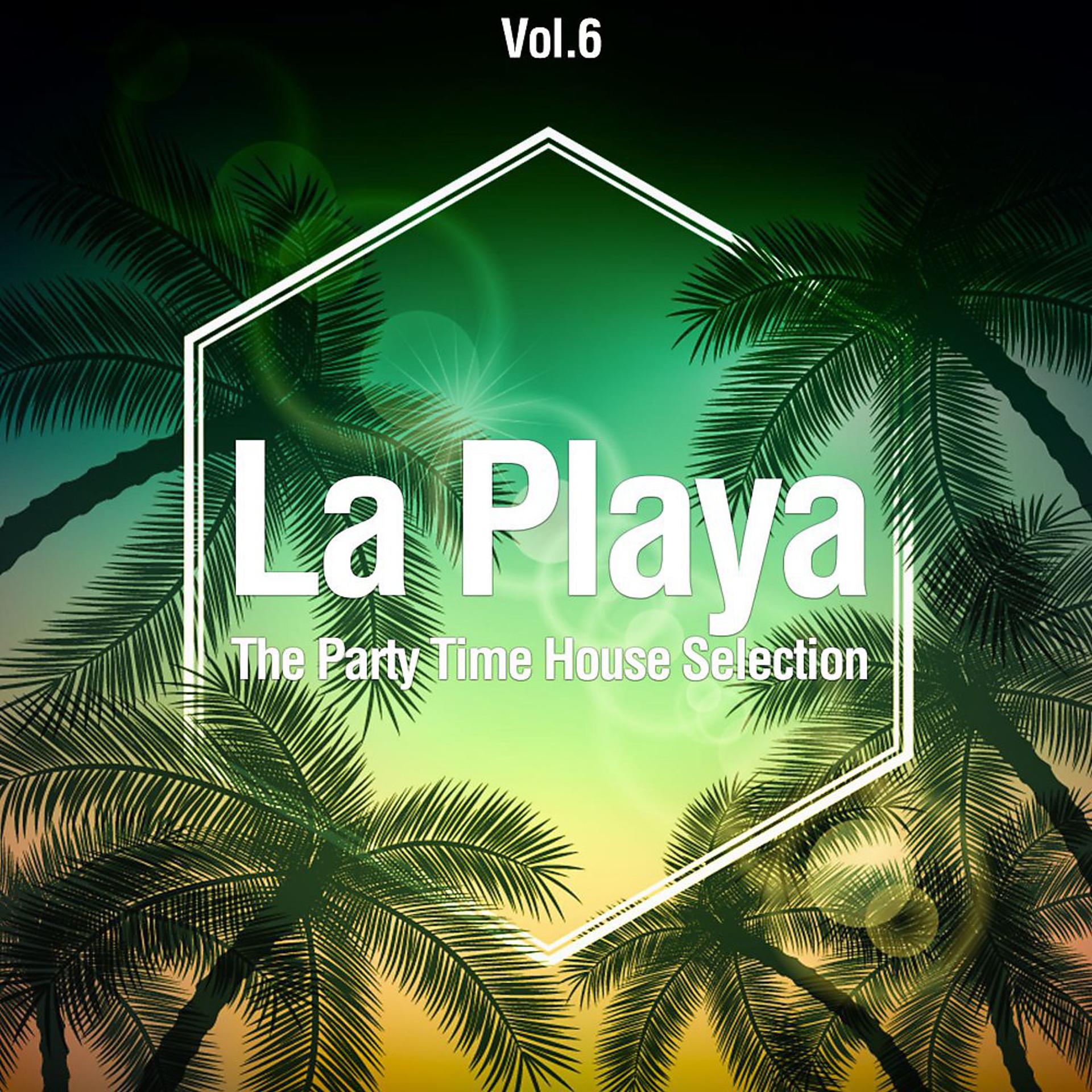 Постер альбома La Playa, Vol. 6 (The Party Time House Selection)
