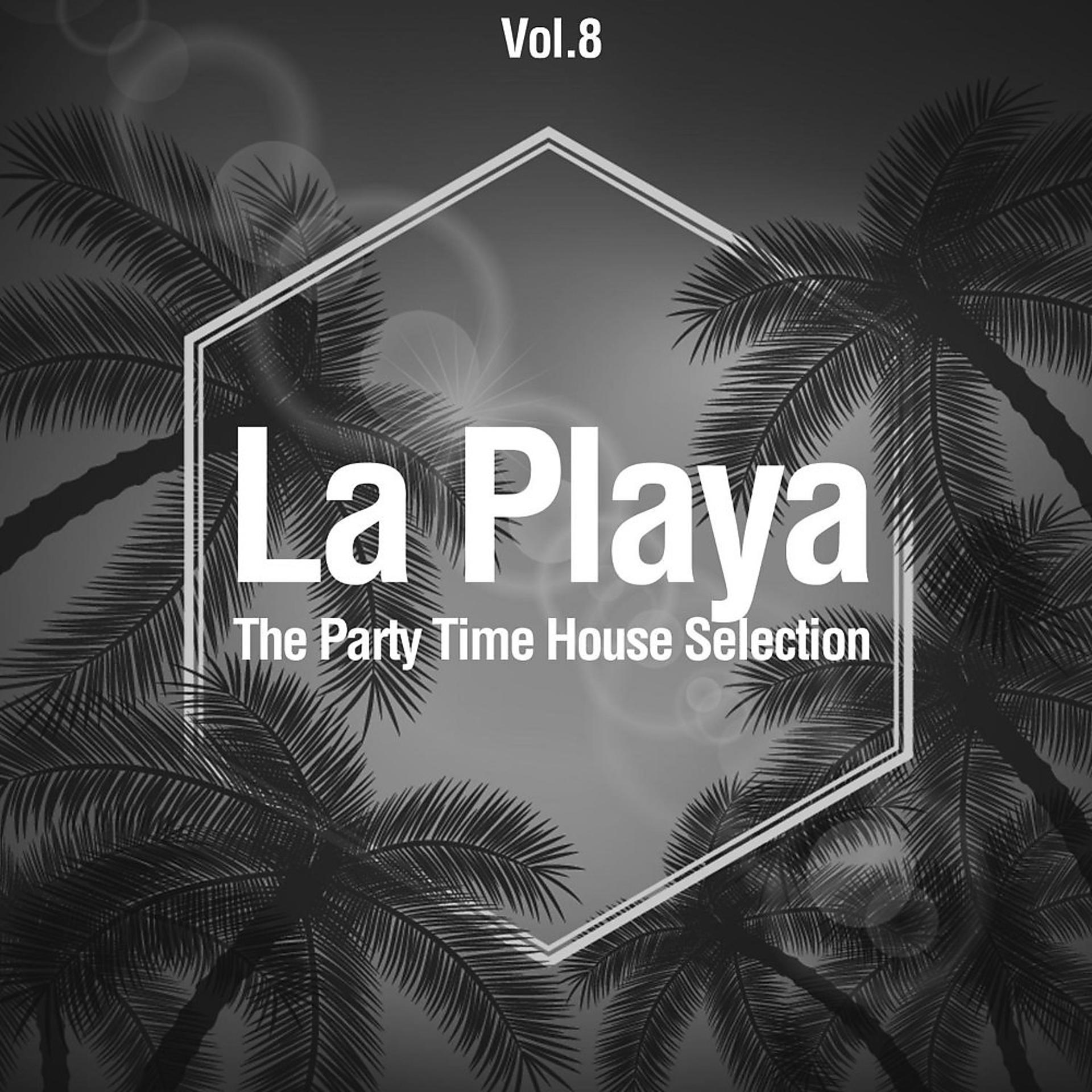 Постер альбома La Playa, Vol. 8 (The Party Time House Selection)
