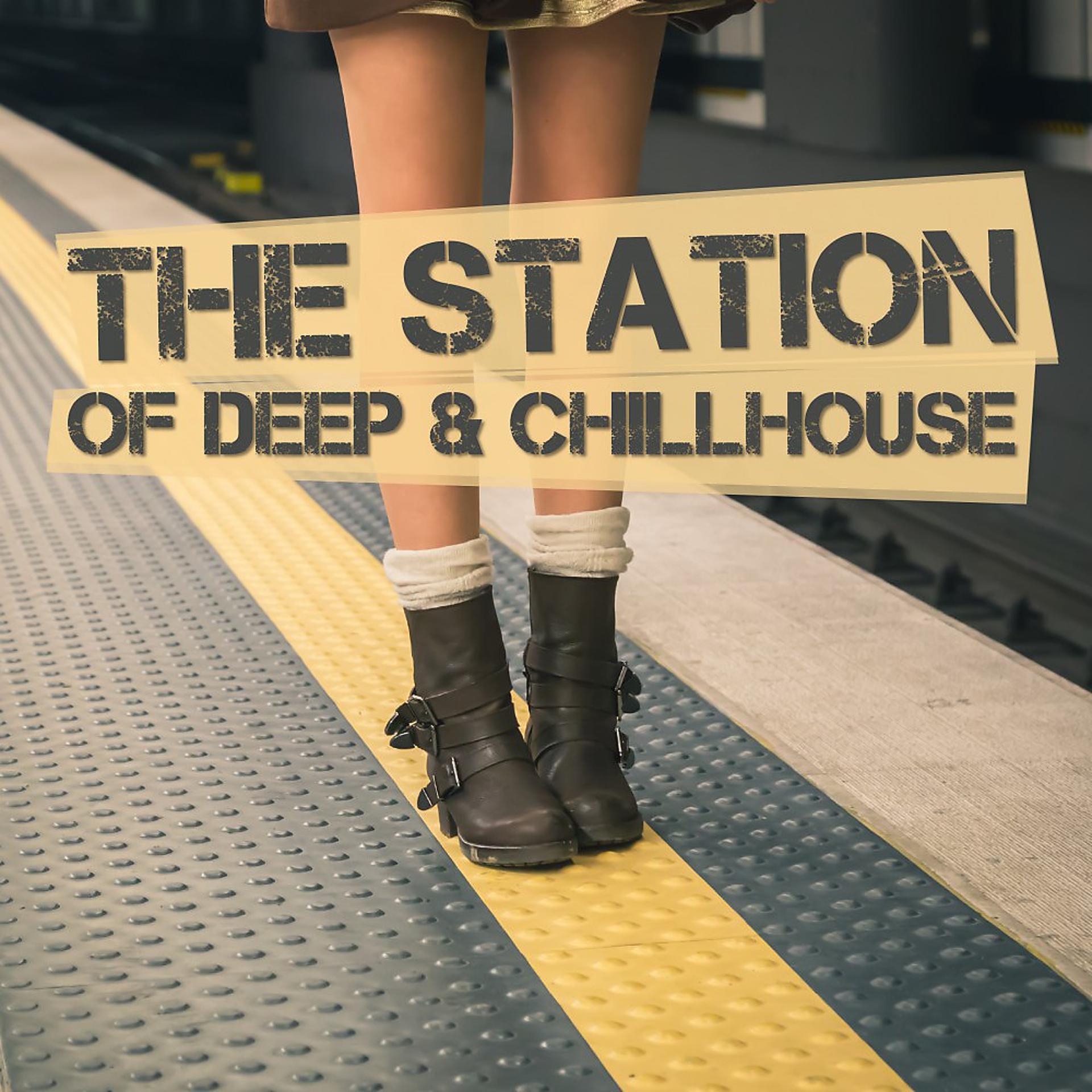 Постер альбома The Station of Deep & Chillhouse