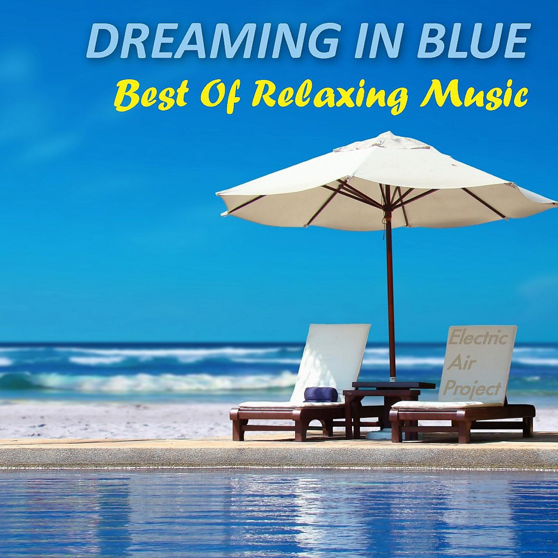 Постер альбома Dreaming in Blue - Best of Relaxing Music