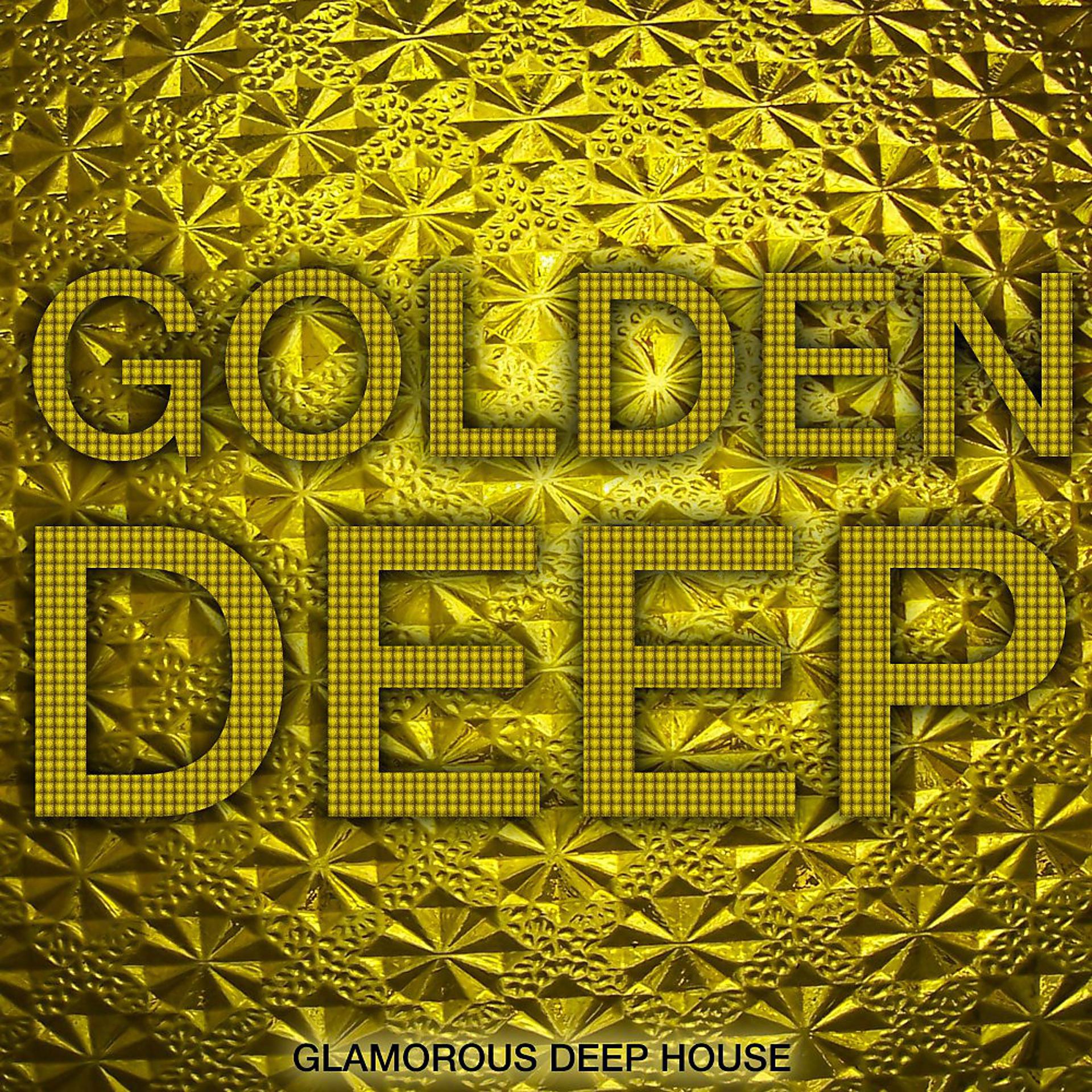 Постер альбома Golden Deep (Glamorous Deep House)