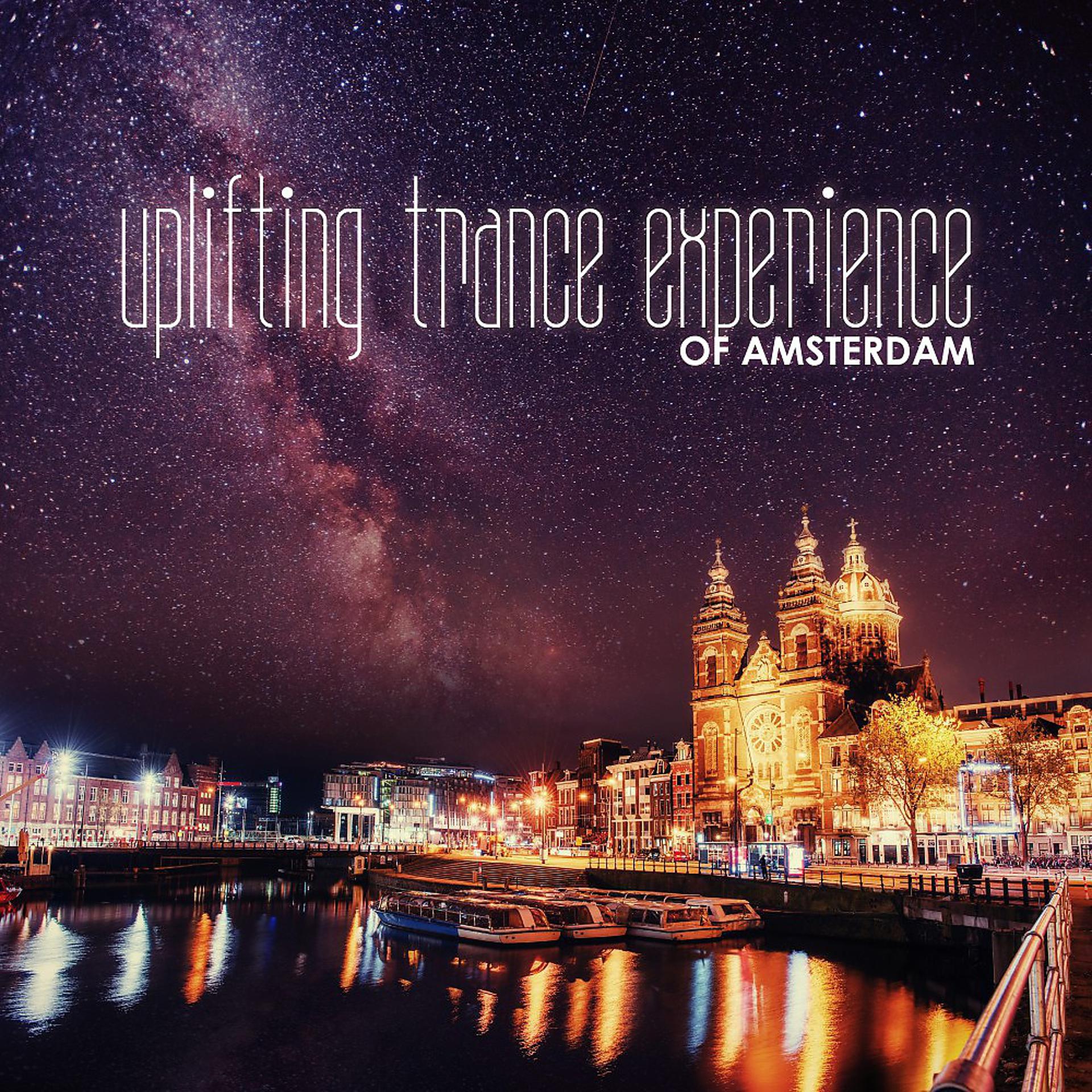 Постер альбома Uplifting Trance Experience of Amsterdam