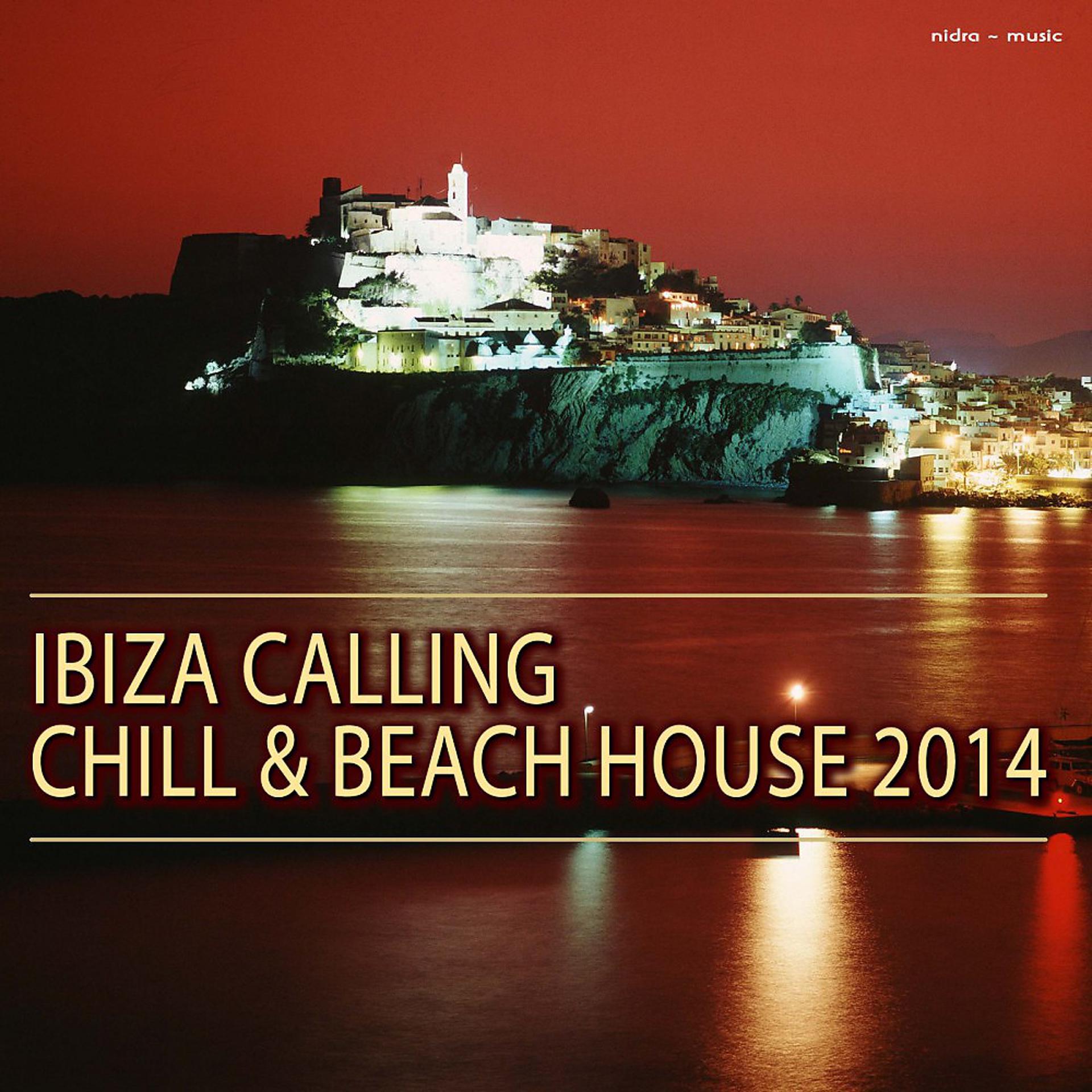 Постер альбома Ibiza Calling Chill & Beach House 2014