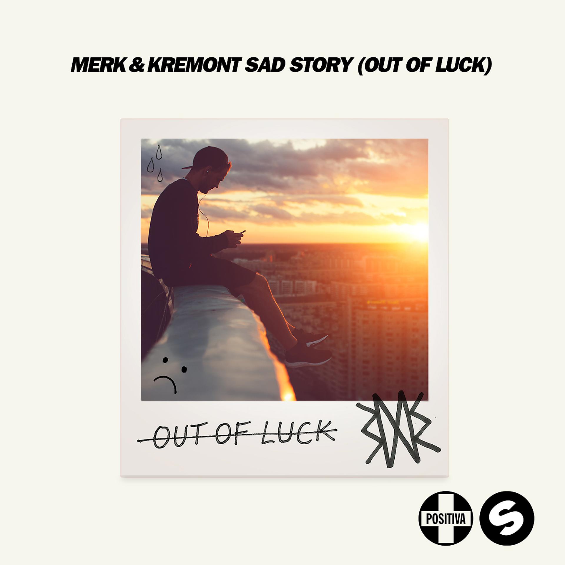 Постер альбома Sad Story (Out Of Luck)