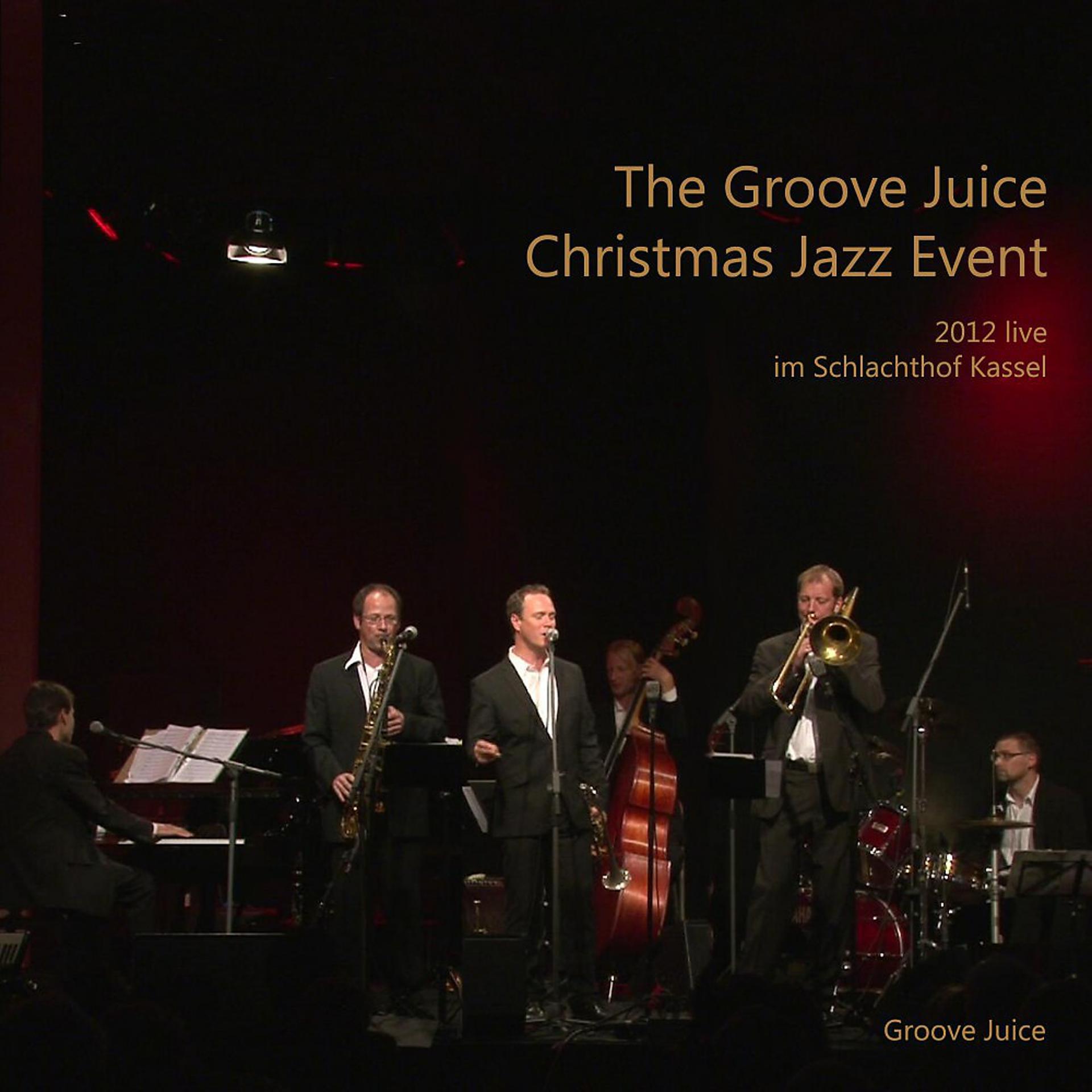 Постер альбома The Groove Juice Christmas Jazz Event - 2012 Live Im Schlachthof Kassel